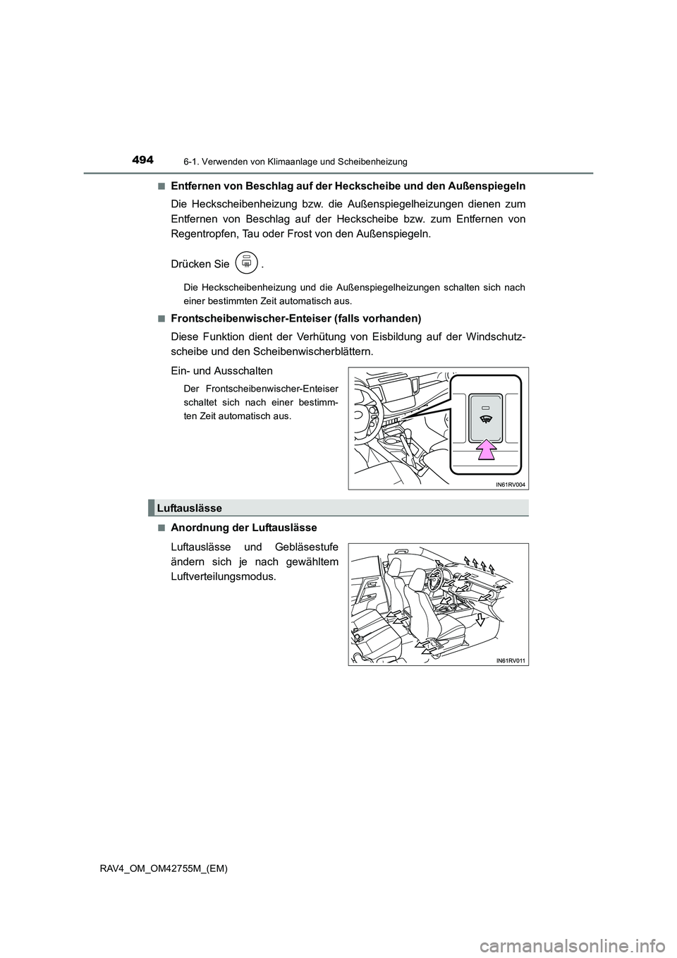 TOYOTA RAV4 2017  Betriebsanleitungen (in German) 4946-1. Verwenden von Klimaanlage und Scheibenheizung
RAV4_OM_OM42755M_(EM)■
Entfernen von Beschlag auf der Heckscheibe und den Außenspiegeln
Die Heckscheibenheizung bzw. die Außenspiegelheizungen