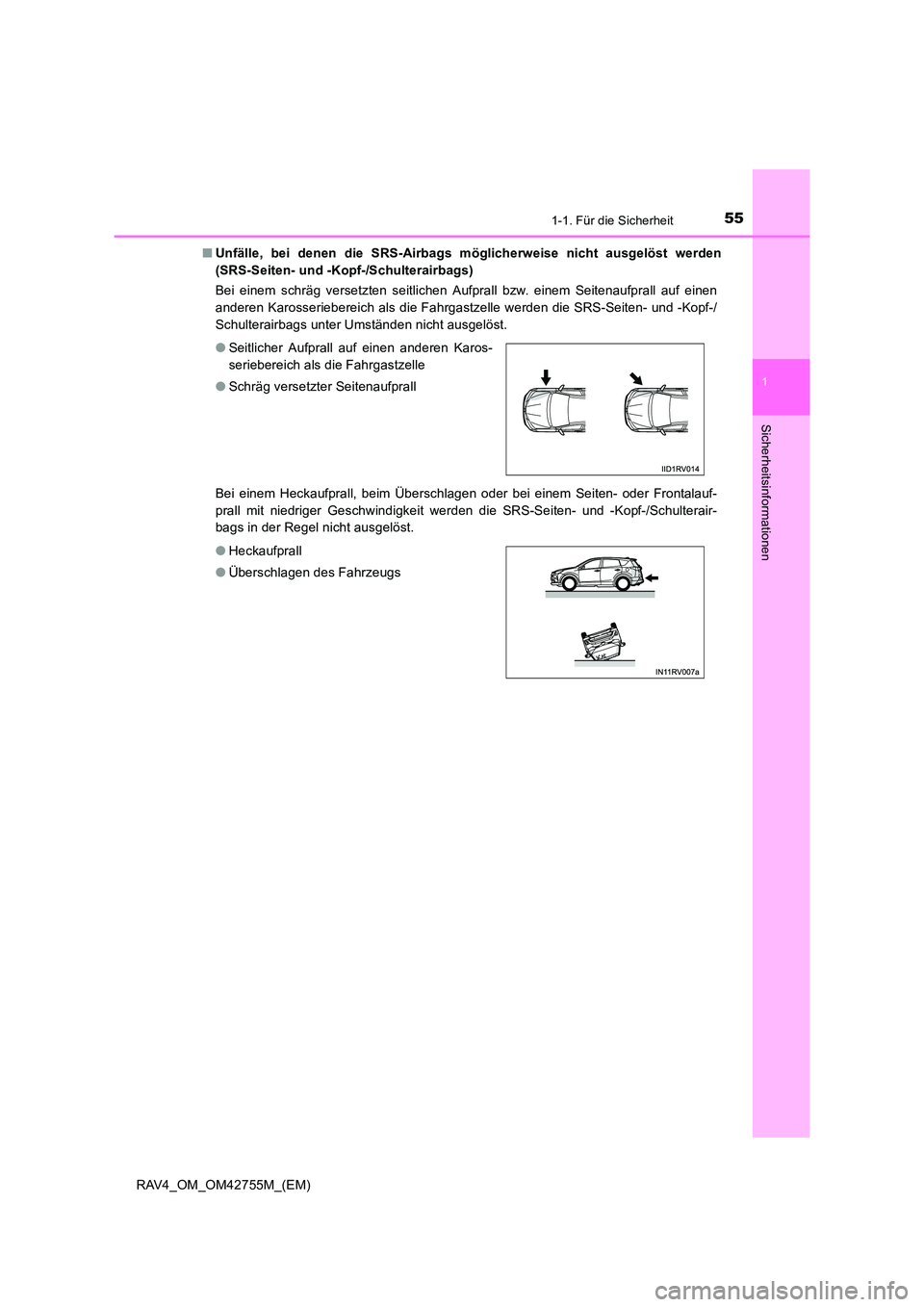 TOYOTA RAV4 2017  Betriebsanleitungen (in German) 551-1. Für die Sicherheit
1
RAV4_OM_OM42755M_(EM)
Sicherheitsinformationen
■Unfälle, bei denen die SRS-Airbags möglicherweise nicht ausgelöst werden
(SRS-Seiten- und -Kopf-/Schulterairbags)
Bei 