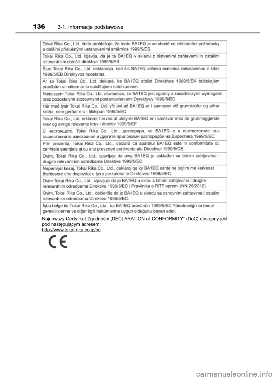 TOYOTA RAV4 2017  Instrukcja obsługi (in Polish) 1363-1. Informacje podstawowe
Najnowszy Cer tyfikat ZgodnoÊci „DECLARATION of CONFORMITY” (DoC) dost´pny jest
pod nast´pujàcym adresem:
http://www
.tokai-rika.co.jp/pc
44 RAV4_OM42753E  2/9/16