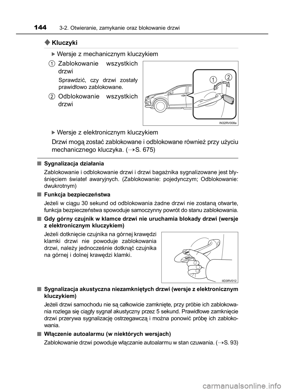 TOYOTA RAV4 2017 Instrukcja obsługi (in Polish) Kluczyki
ó Wersje z mechanicznym kluczykiem
Zablokowanie wszystkich
drzwi
Sprawdziç, czy drzwi zosta∏y
prawid∏owo zablokowane.
Odblokowanie wszystkich
drzwi
ó Wersje z elektronicznym kluc TOYOTA RAV4 2017 Instrukcja obsługi (in Polish) Kluczyki
ó Wersje z mechanicznym kluczykiem
Zablokowanie wszystkich
drzwi
Sprawdziç, czy drzwi zosta∏y
prawid∏owo zablokowane.
Odblokowanie wszystkich
drzwi
ó Wersje z elektronicznym kluc