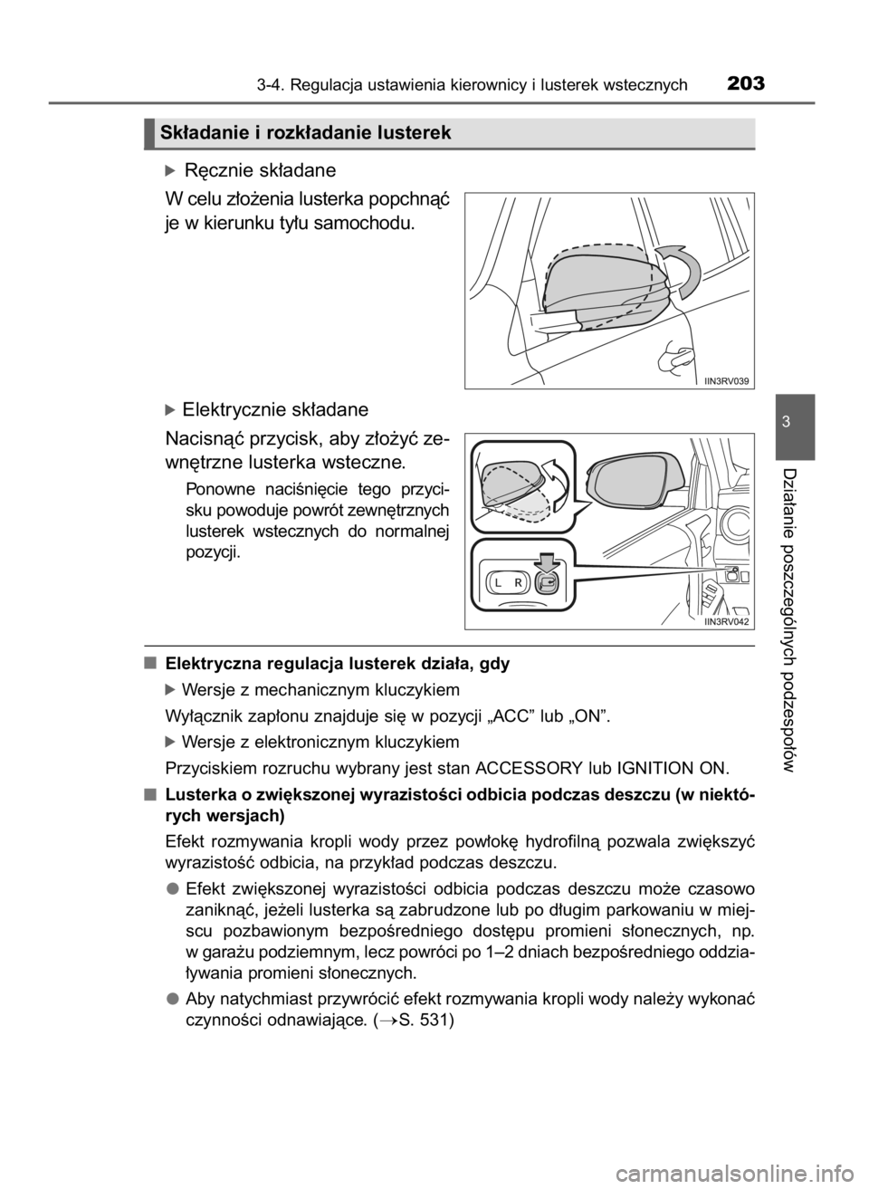 TOYOTA RAV4 2017 Instrukcja obsługi (in Polish) óR´cznie sk∏adane
W celu z∏o˝enia lusterka popchnàç
je w kierunku ty∏u samochodu.
óElektrycznie sk∏adane
Nacisnàç przycisk, aby z∏o˝yç ze-
wn´trzne lusterka wsteczne.
Ponowne nac TOYOTA RAV4 2017 Instrukcja obsługi (in Polish) óR´cznie sk∏adane
W celu z∏o˝enia lusterka popchnàç
je w kierunku ty∏u samochodu.
óElektrycznie sk∏adane
Nacisnàç przycisk, aby z∏o˝yç ze-
wn´trzne lusterka wsteczne.
Ponowne nac
