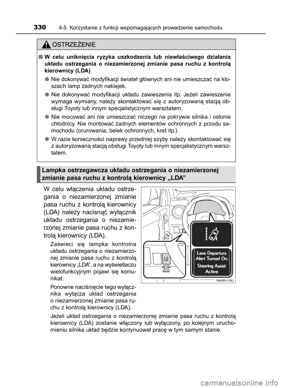TOYOTA RAV4 2017 Instrukcja obsługi (in Polish) W celu w∏àczenia uk∏adu ostrze-
gania o niezamierzonej zmianie
pasa ruchu z kontrolà kierownicy
(LDA) nale˝y nacisnàç wy∏àcznik
uk∏adu ostrzegania o niezamie-
rzonej zmianie TOYOTA RAV4 2017 Instrukcja obsługi (in Polish) W celu w∏àczenia uk∏adu ostrze-
gania o niezamierzonej zmianie
pasa ruchu z kontrolà kierownicy
(LDA) nale˝y nacisnàç wy∏àcznik
uk∏adu ostrzegania o niezamie-
rzonej zmianie