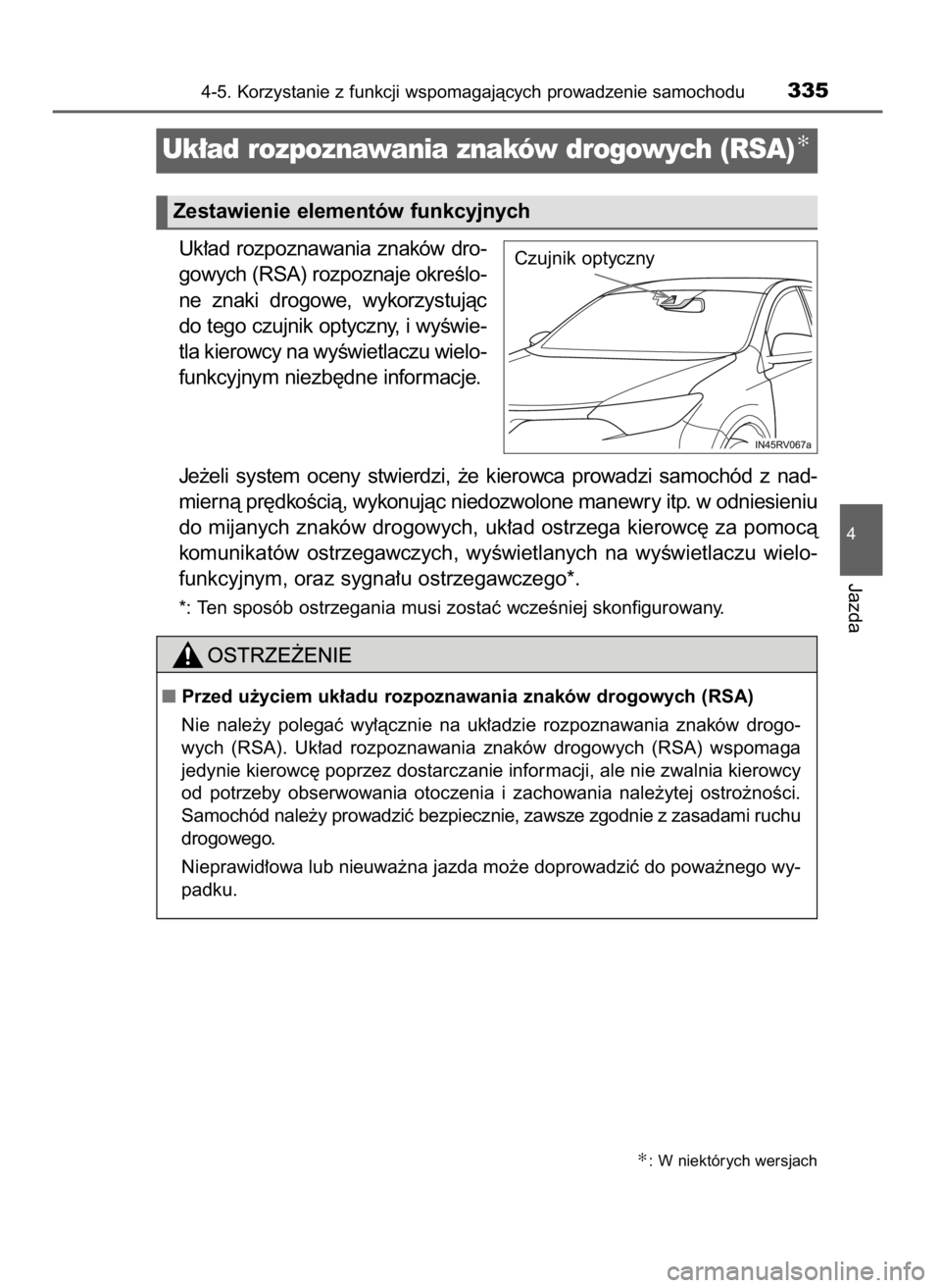 TOYOTA RAV4 2017 Instrukcja obsługi (in Polish) Uk∏ad rozpoznawania znaków dro-
gowych (RSA) rozpoznaje okreÊlo-
ne znaki drogowe, wykorzystujàc
do tego czujnik optyczny, i wyÊwie-
tla kierowcy na wyÊwietlaczu wielo-
funkcyjnym niezb´dne TOYOTA RAV4 2017 Instrukcja obsługi (in Polish) Uk∏ad rozpoznawania znaków dro-
gowych (RSA) rozpoznaje okreÊlo-
ne znaki drogowe, wykorzystujàc
do tego czujnik optyczny, i wyÊwie-
tla kierowcy na wyÊwietlaczu wielo-
funkcyjnym niezb´dne