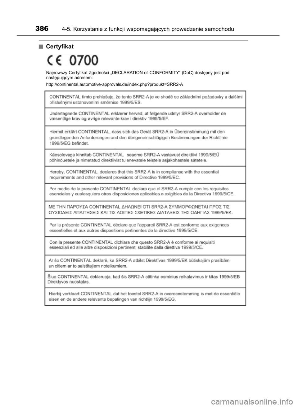 TOYOTA RAV4 2017  Instrukcja obsługi (in Polish) 3864-5. Korzystanie z funkcji wspomagajàcych prowadzenie samochodu
Certyfikat 
Najnowszy Cer tyfikat ZgodnoÊci „DECLARATION of CONFORMITY” (DoC) dost´pny jest pod 
nast´pujàcym adresem:
http: