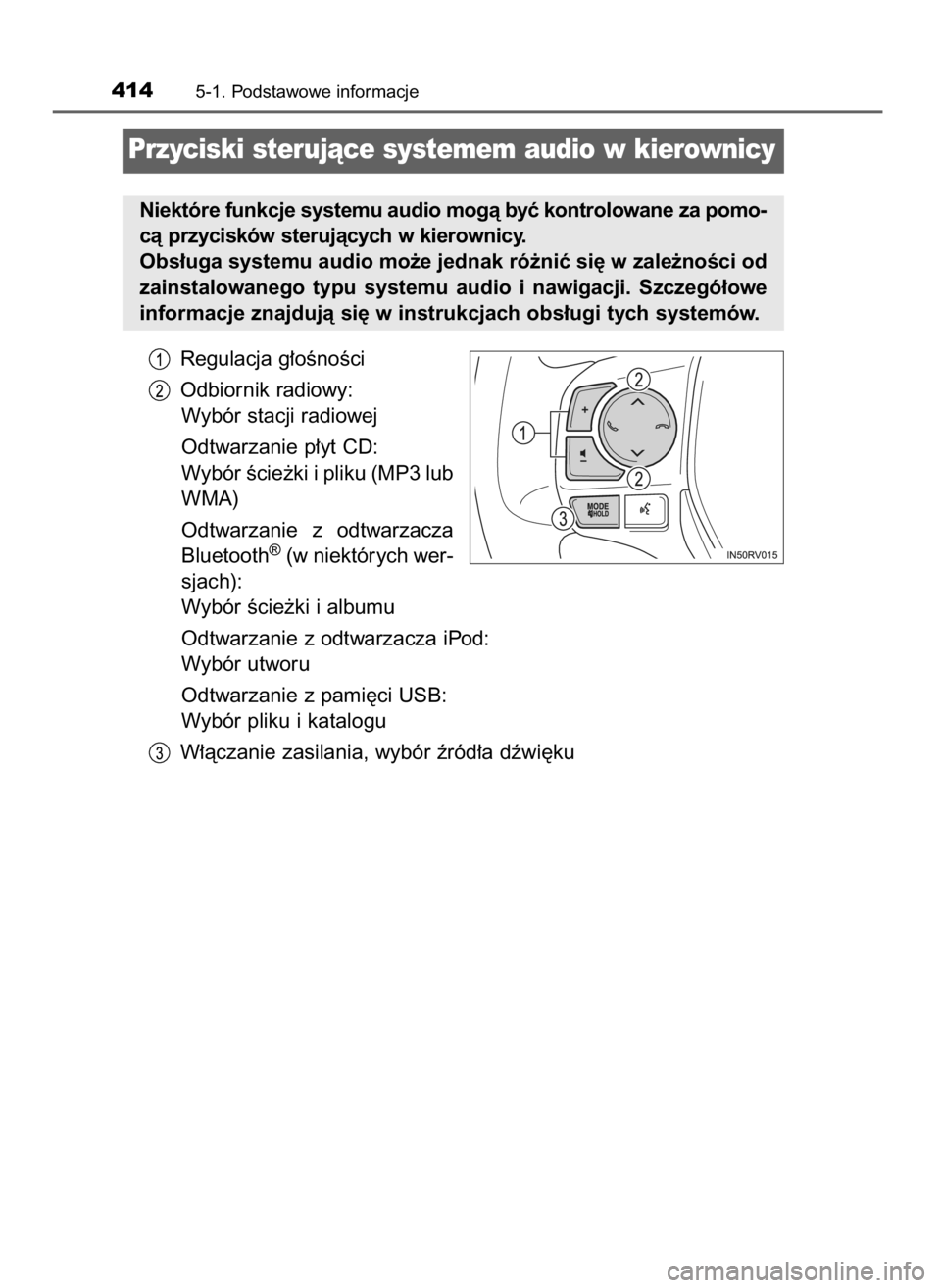 TOYOTA RAV4 2017  Instrukcja obsługi (in Polish) Regulacja g∏oÊnoÊci
Odbiornik radiowy:
Wybór stacji radiowej
Odtwarzanie p∏yt CD:
Wybór Êcie˝ki i pliku (MP3 lub
WMA)
Odtwarzanie  z odtwarzacza
Bluetooth
®(w niektórych wer-
sjach):
Wybó