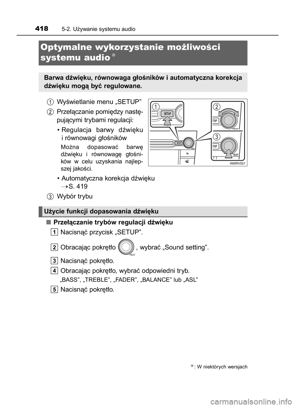 TOYOTA RAV4 2017  Instrukcja obsługi (in Polish) WyÊwietlanie menu „SETUP”
Prze∏àczanie pomi´dzy nast´-
pujàcymi trybami regulacji:
• Regulacja  barwy  dêwi´ku
i równowagi g∏oÊników
Mo˝na  dopasowaç  barw´
dêwi´ku  i równow