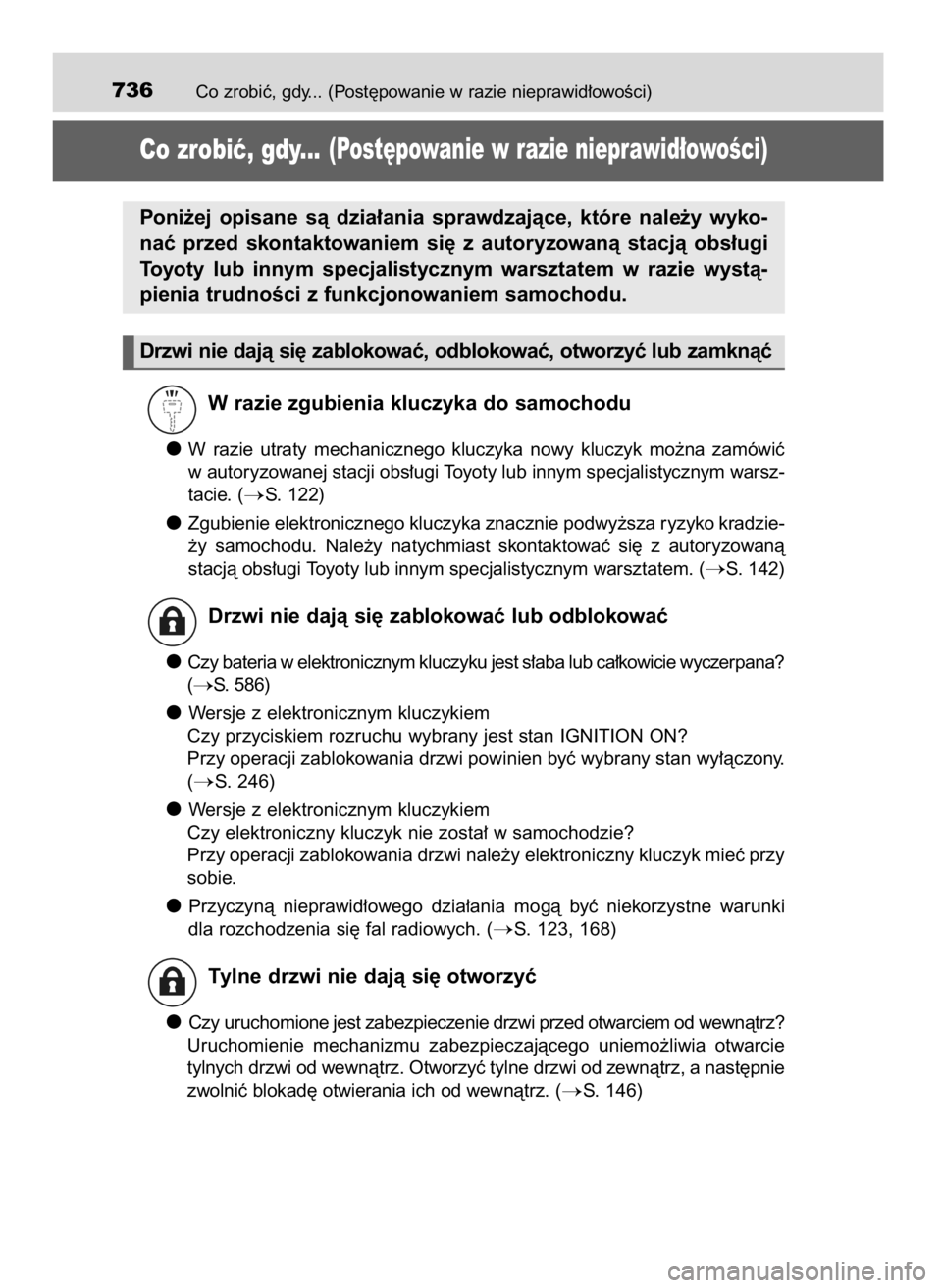 TOYOTA RAV4 2017 Instrukcja obsługi (in Polish) Co zrobiç, gdy... (Post´powanie w razie nieprawid∏owoÊci)736
Co zrobiç, gdy...(Post´powanie w razie nieprawid∏owoÊci)
W razie zgubienia kluczyka do samochodu
W razie utraty mechanicznego TOYOTA RAV4 2017 Instrukcja obsługi (in Polish) Co zrobiç, gdy... (Post´powanie w razie nieprawid∏owoÊci)736
Co zrobiç, gdy...(Post´powanie w razie nieprawid∏owoÊci)
W razie zgubienia kluczyka do samochodu
W razie utraty mechanicznego