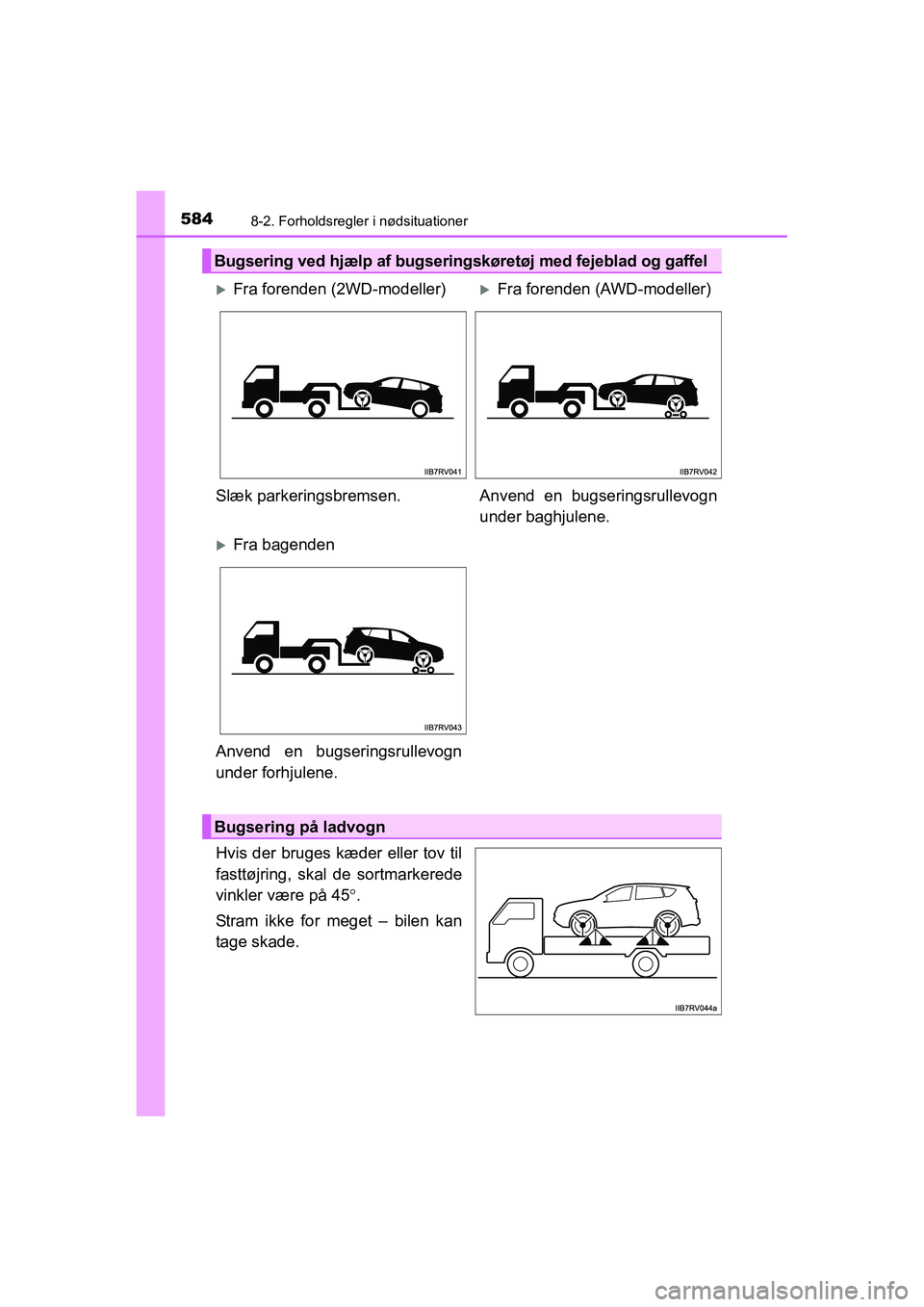 TOYOTA RAV4 2016  Brugsanvisning (in Danish) 5848-2. Forholdsregler i nødsituationer
OM42A45DK
Hvis der bruges kæder eller tov til
fasttøjring,  skal  de  sortmarkerede
vinkler være på 45°.
Stram  ikke  for  meget  –  bilen  kan
tage ska