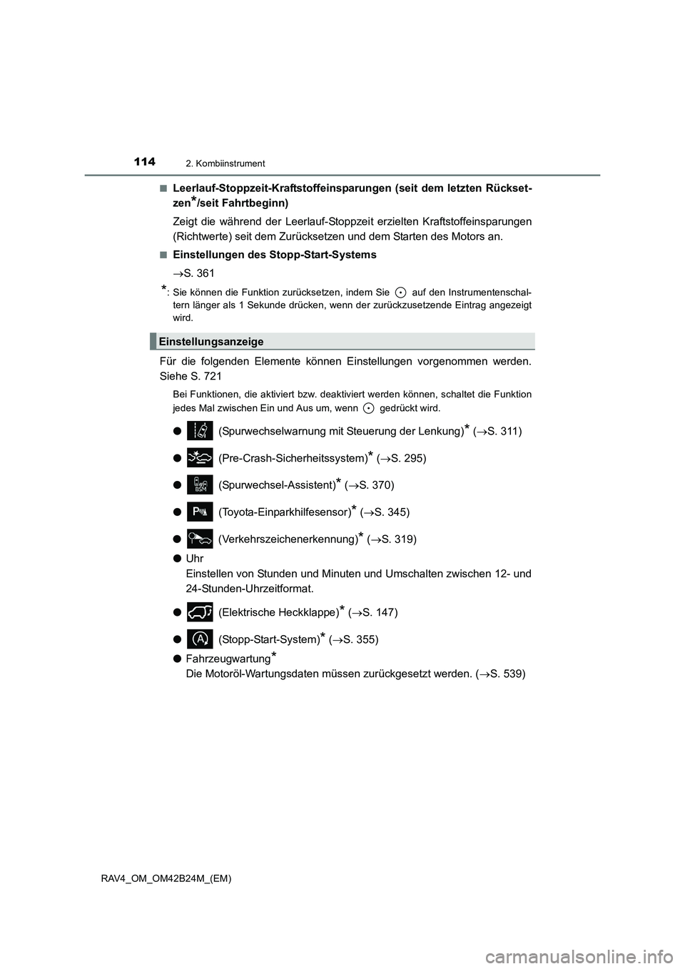 TOYOTA RAV4 2016 Betriebsanleitungen (in German) 1142. Kombiinstrument
RAV4_OM_OM42B24M_(EM)■
Leerlauf-Stoppzeit-Kraftstoffeinspa
rungen (seit dem letzten Rückset-
zen
*/seit Fahrtbeginn)
Zeigt die während der Leerlauf-Stoppzei t erzielten Kraft TOYOTA RAV4 2016 Betriebsanleitungen (in German) 1142. Kombiinstrument
RAV4_OM_OM42B24M_(EM)■
Leerlauf-Stoppzeit-Kraftstoffeinspa
rungen (seit dem letzten Rückset-
zen
*/seit Fahrtbeginn)
Zeigt die während der Leerlauf-Stoppzei t erzielten Kraft