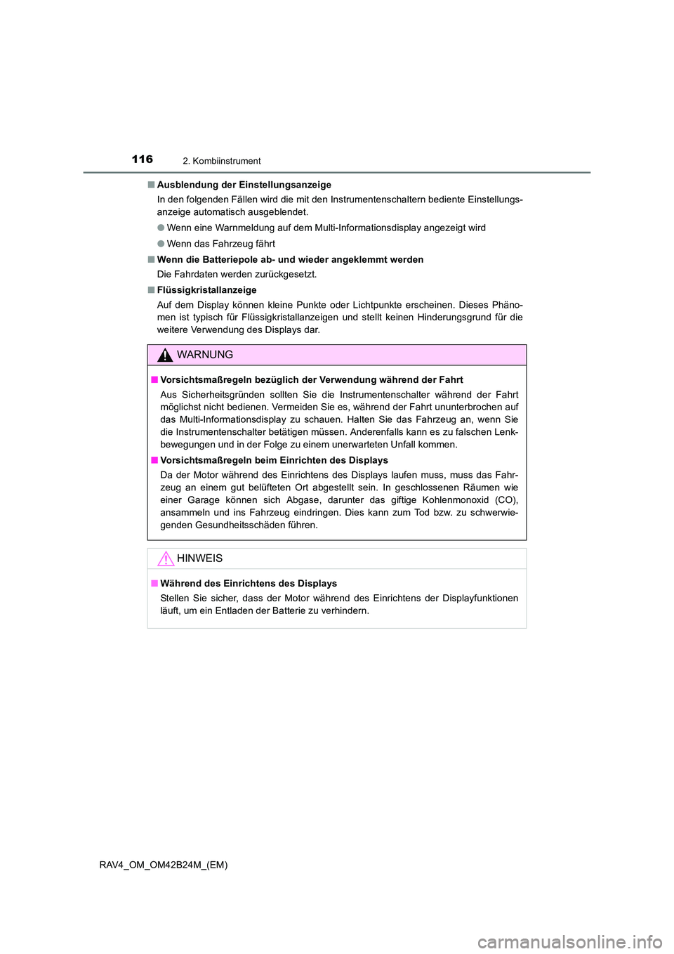 TOYOTA RAV4 2016 Betriebsanleitungen (in German) 1162. Kombiinstrument
RAV4_OM_OM42B24M_(EM)■
Ausblendung der Einstellungsanzeige
In den folgenden Fällen wird die mit den Instrumentenschaltern bediente Einstellungs-
anzeige automatisch ausgeblend TOYOTA RAV4 2016 Betriebsanleitungen (in German) 1162. Kombiinstrument
RAV4_OM_OM42B24M_(EM)■
Ausblendung der Einstellungsanzeige
In den folgenden Fällen wird die mit den Instrumentenschaltern bediente Einstellungs-
anzeige automatisch ausgeblend