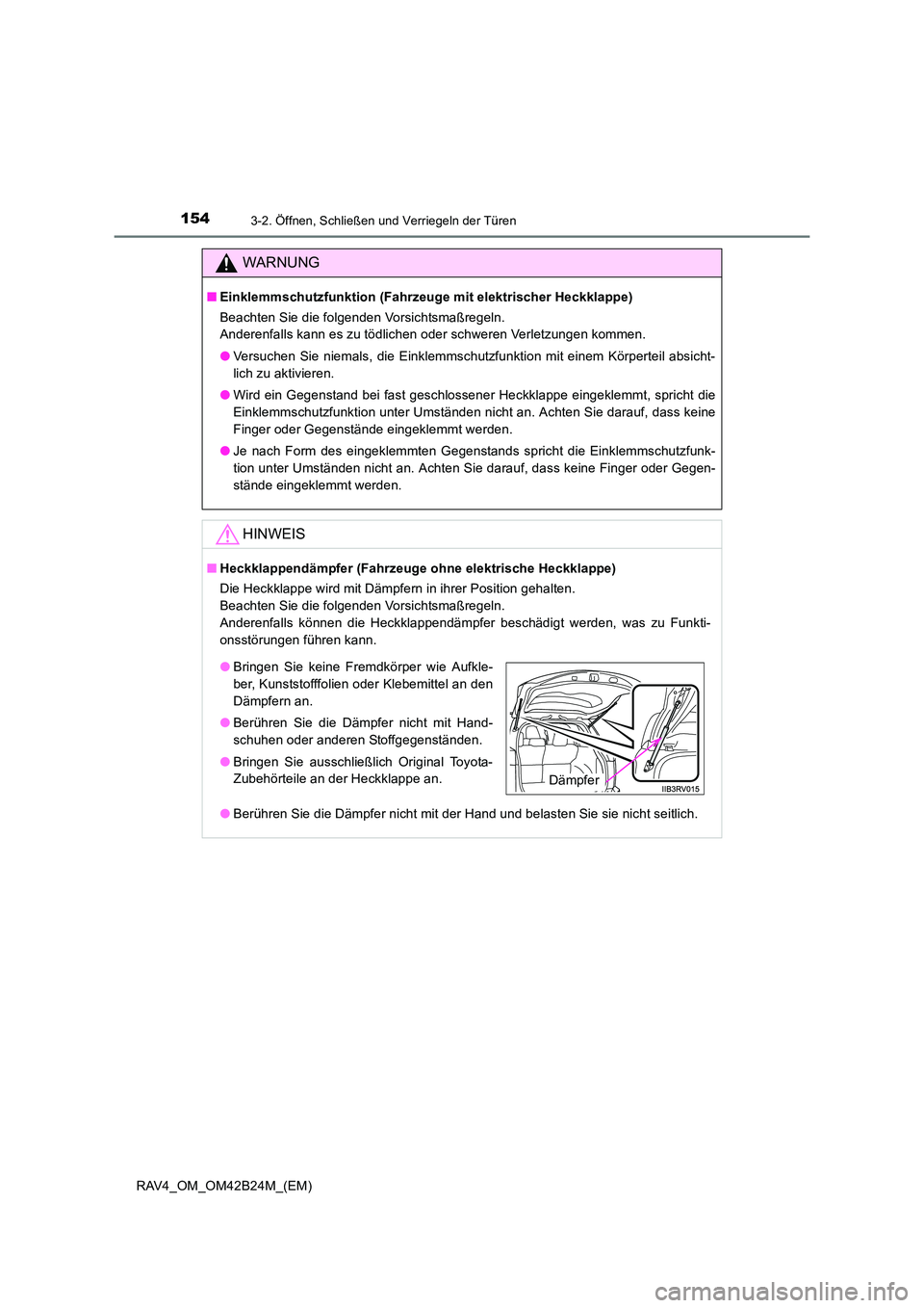 TOYOTA RAV4 2016 Betriebsanleitungen (in German) 1543-2. Öffnen, Schließen und Verriegeln der Türen
RAV4_OM_OM42B24M_(EM)
WARNUNG
■Einklemmschutzfunktion (Fahrzeuge mit elektrischer Heckklappe)
Beachten Sie die folgenden Vorsichtsmaßregeln.
A TOYOTA RAV4 2016 Betriebsanleitungen (in German) 1543-2. Öffnen, Schließen und Verriegeln der Türen
RAV4_OM_OM42B24M_(EM)
WARNUNG
■Einklemmschutzfunktion (Fahrzeuge mit elektrischer Heckklappe)
Beachten Sie die folgenden Vorsichtsmaßregeln.
A