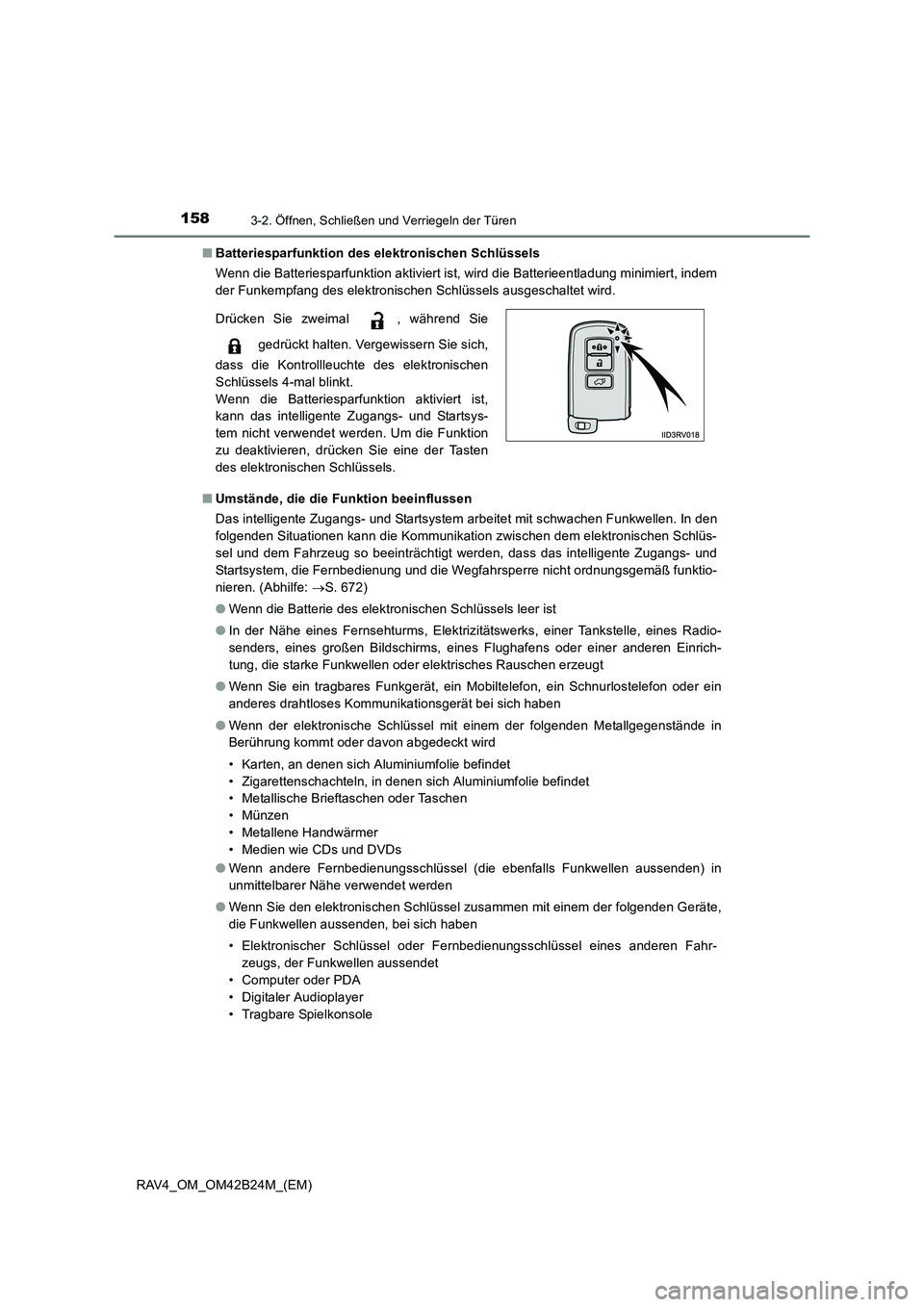 TOYOTA RAV4 2016 Betriebsanleitungen (in German) 1583-2. Öffnen, Schließen und Verriegeln der Türen
RAV4_OM_OM42B24M_(EM)■
Batteriesparfunktion des elektronischen Schlüssels
Wenn die Batteriesparfunktion aktiviert ist, wird die Batterieentladu TOYOTA RAV4 2016 Betriebsanleitungen (in German) 1583-2. Öffnen, Schließen und Verriegeln der Türen
RAV4_OM_OM42B24M_(EM)■
Batteriesparfunktion des elektronischen Schlüssels
Wenn die Batteriesparfunktion aktiviert ist, wird die Batterieentladu
