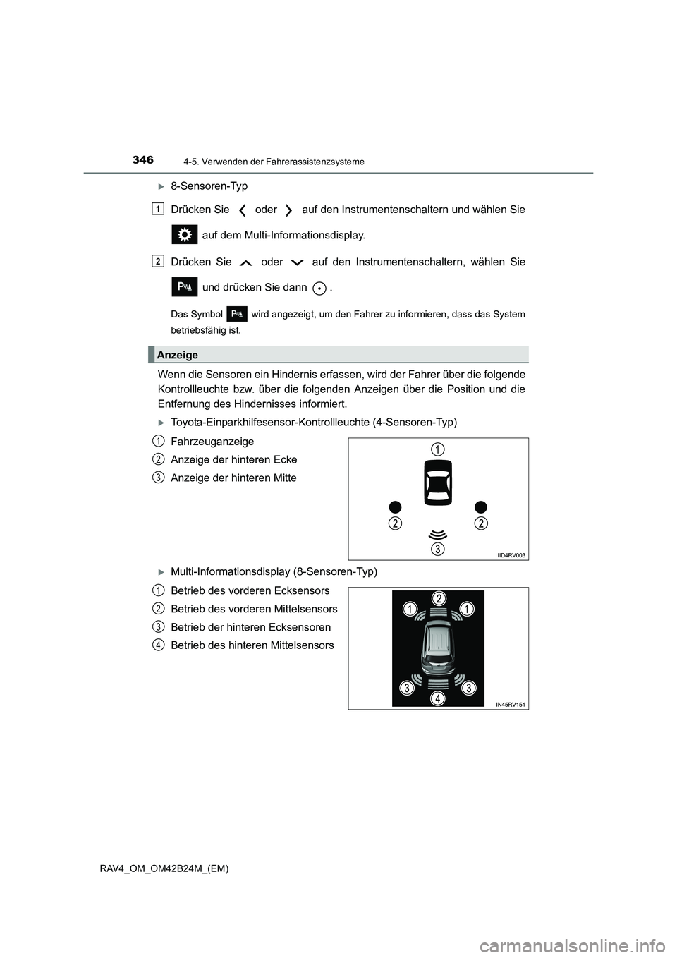 TOYOTA RAV4 2016  Betriebsanleitungen (in German) 3464-5. Verwenden der Fahrerassistenzsysteme
RAV4_OM_OM42B24M_(EM)
�X8-Sensoren-Typ
Drücken Sie   oder   auf den Instrumentenschaltern und wählen Sie auf dem Multi-Informationsdisplay.
Drücken Sie 