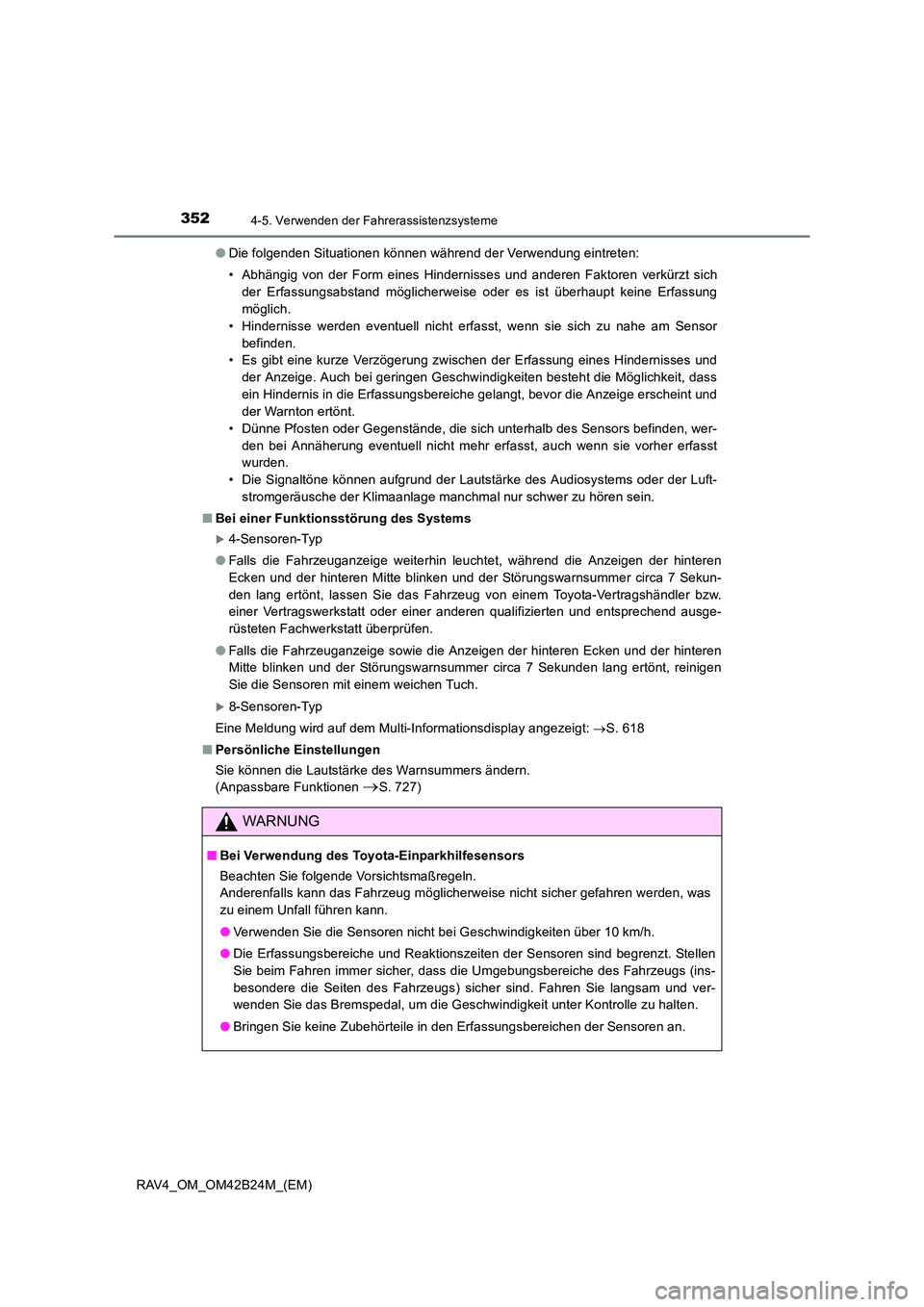 TOYOTA RAV4 2016  Betriebsanleitungen (in German) 3524-5. Verwenden der Fahrerassistenzsysteme
RAV4_OM_OM42B24M_(EM)●
Die folgenden Situationen können während der Verwendung eintreten:
• Abhängig von der Form eines Hindernisses und anderen Fak