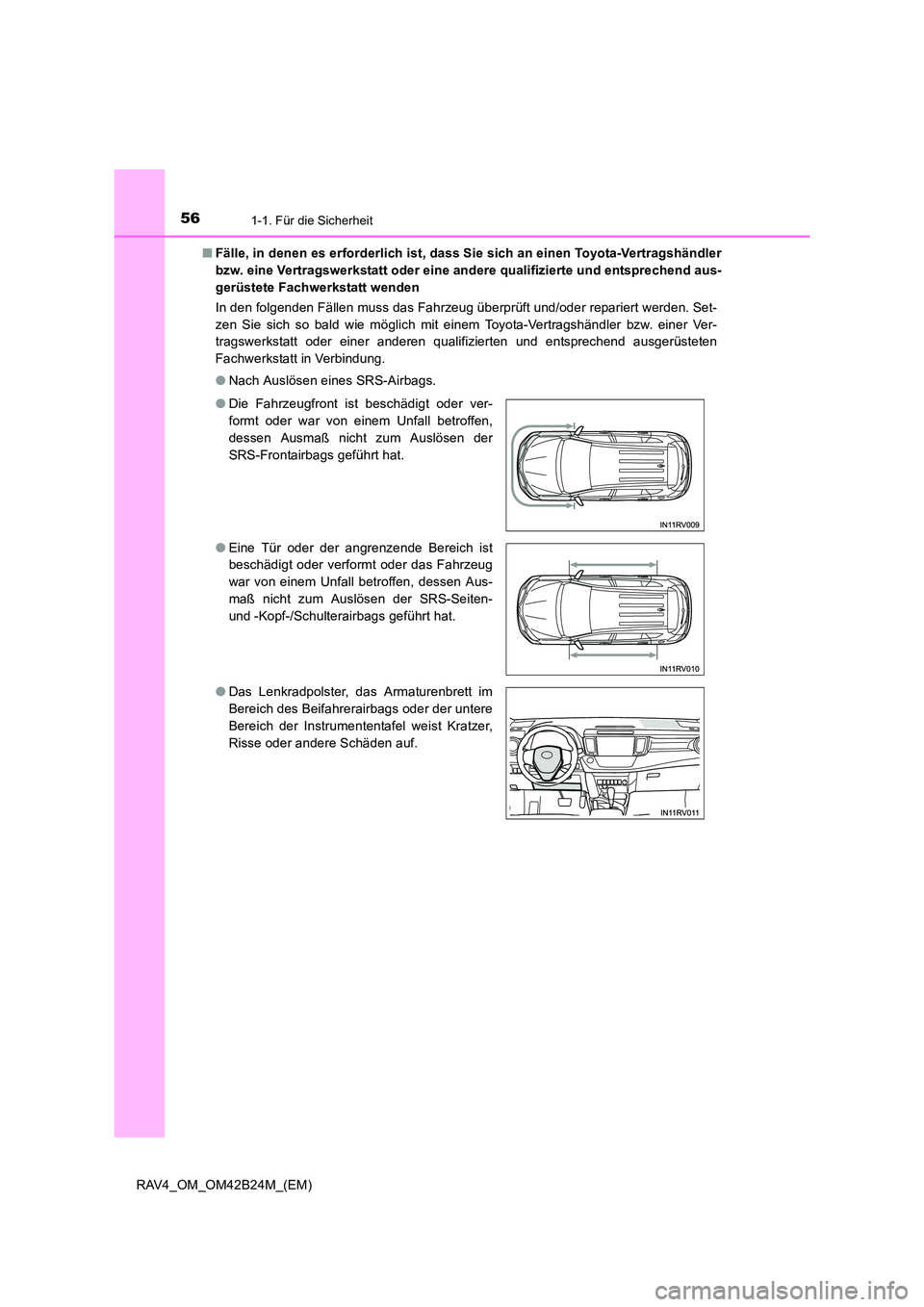 TOYOTA RAV4 2016 Betriebsanleitungen (in German) 561-1. Für die Sicherheit
RAV4_OM_OM42B24M_(EM)■
Fälle, in denen es erforderlich ist, dass Sie sich an einen Toyota-Vertragshändler
bzw. eine Vertragswerkstatt oder eine andere qualifizierte und TOYOTA RAV4 2016 Betriebsanleitungen (in German) 561-1. Für die Sicherheit
RAV4_OM_OM42B24M_(EM)■
Fälle, in denen es erforderlich ist, dass Sie sich an einen Toyota-Vertragshändler
bzw. eine Vertragswerkstatt oder eine andere qualifizierte und