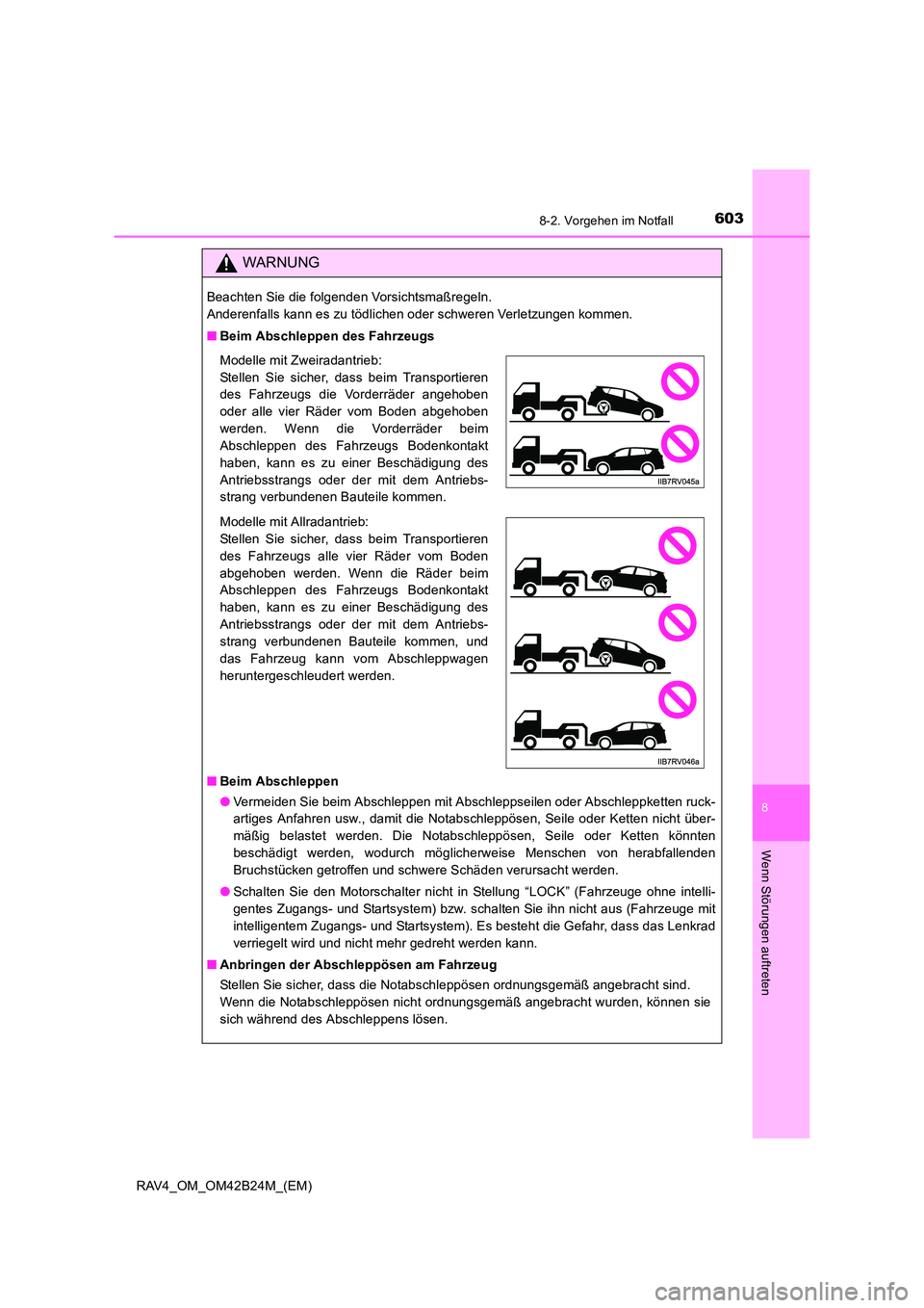 TOYOTA RAV4 2016  Betriebsanleitungen (in German) 6038-2. Vorgehen im Notfall
8
Wenn Störungen auftreten
RAV4_OM_OM42B24M_(EM)
WARNUNG
Beachten Sie die folgenden Vorsichtsmaßregeln. 
Anderenfalls kann es zu tödlichen oder schweren Verletzungen kom