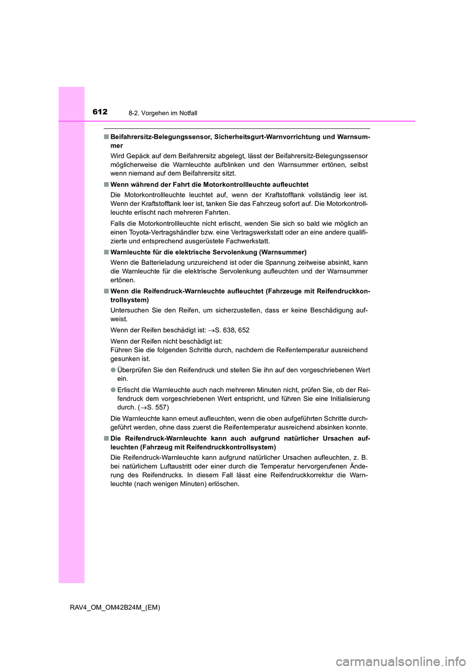 TOYOTA RAV4 2016  Betriebsanleitungen (in German) 6128-2. Vorgehen im Notfall
RAV4_OM_OM42B24M_(EM)
■Beifahrersitz-Belegungssensor, Sicherheitsgurt-Warnvorrichtung und Warnsum-
mer
Wird Gepäck auf dem Beifahrersitz abgelegt, lässt der Beifahrersi