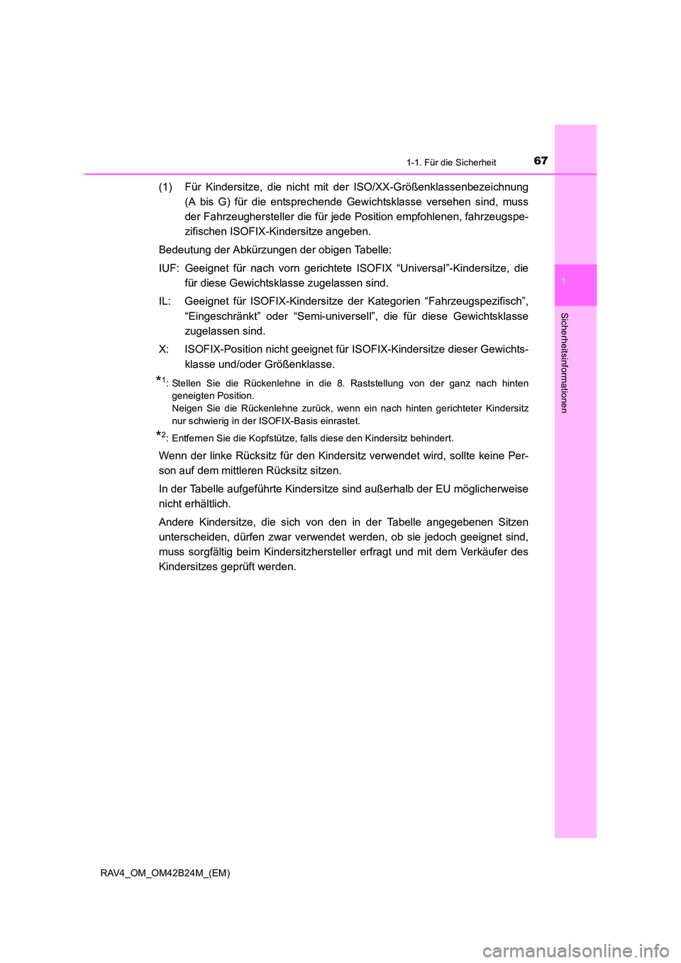 TOYOTA RAV4 2016 Betriebsanleitungen (in German) 671-1. Für die Sicherheit
1
RAV4_OM_OM42B24M_(EM)
Sicherheitsinformationen
(1) Für Kindersitze, die nicht mit der ISO/XX-Größenklassenbezeichnung(A bis G) für die entsprechende Gewichtsklasse ver TOYOTA RAV4 2016 Betriebsanleitungen (in German) 671-1. Für die Sicherheit
1
RAV4_OM_OM42B24M_(EM)
Sicherheitsinformationen
(1) Für Kindersitze, die nicht mit der ISO/XX-Größenklassenbezeichnung(A bis G) für die entsprechende Gewichtsklasse ver
