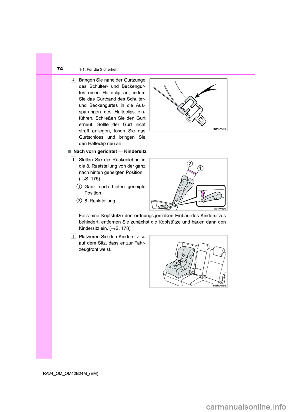 TOYOTA RAV4 2016  Betriebsanleitungen (in German) 741-1. Für die Sicherheit
RAV4_OM_OM42B24M_(EM)
Bringen Sie nahe der Gurtzunge
des Schulter- und Beckengur-
tes einen Halteclip an, indem
Sie das Gurtband des Schulter-
und Beckengurtes in die Aus-
s