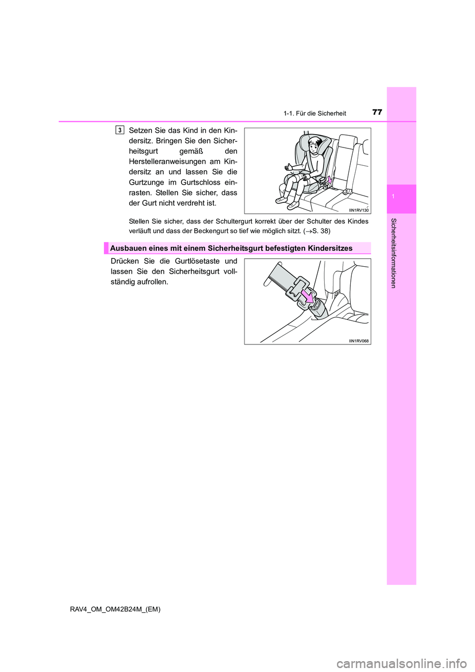 TOYOTA RAV4 2016  Betriebsanleitungen (in German) 771-1. Für die Sicherheit
1
RAV4_OM_OM42B24M_(EM)
Sicherheitsinformationen
Setzen Sie das Kind in den Kin-
dersitz. Bringen Sie den Sicher-
heitsgurt gemäß den
Herstelleranweisungen am Kin-
dersitz