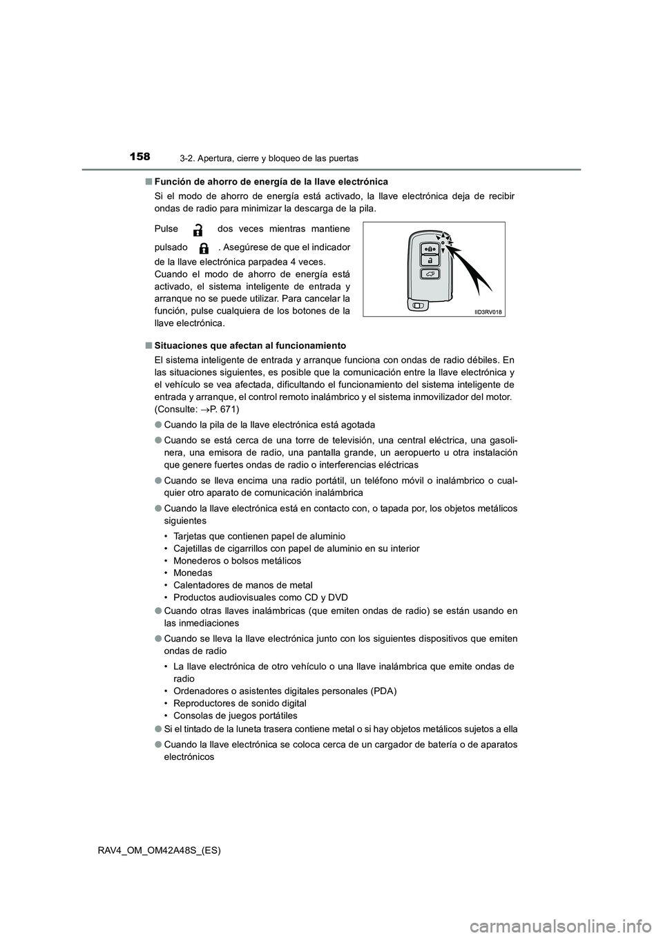 TOYOTA RAV4 2016  Manual del propietario (in Spanish) 1583-2. Apertura, cierre y bloqueo de las puertas
RAV4_OM_OM42A48S_(ES)■
Función de ahorro de energía de la llave electrónica
Si el modo de ahorro de energía está activado, la llave electrónic