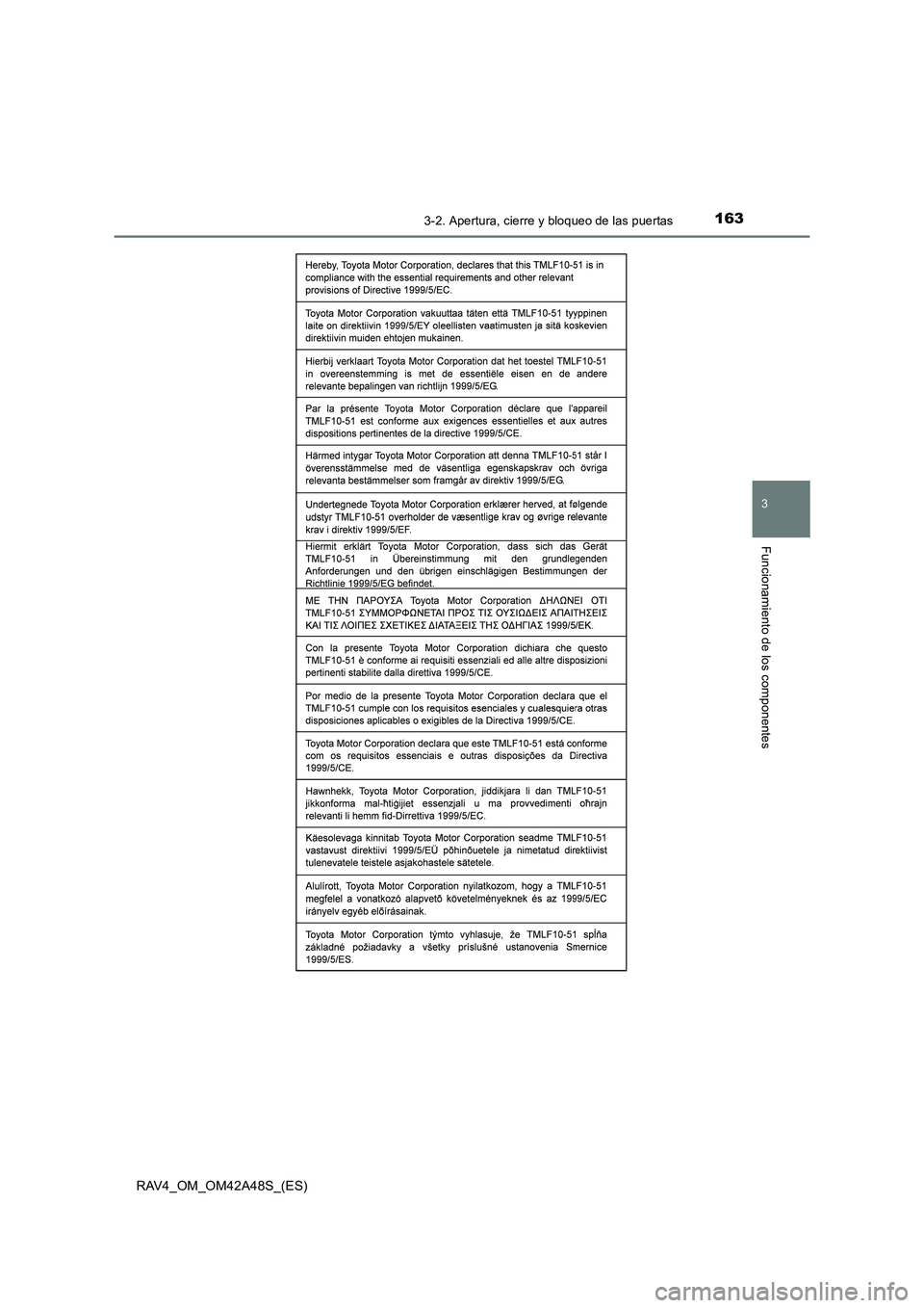 TOYOTA RAV4 2016  Manual del propietario (in Spanish) 1633-2. Apertura, cierre y bloqueo de las puertas
3
Funcionamiento de los componentes
RAV4_OM_OM42A48S_(ES) 