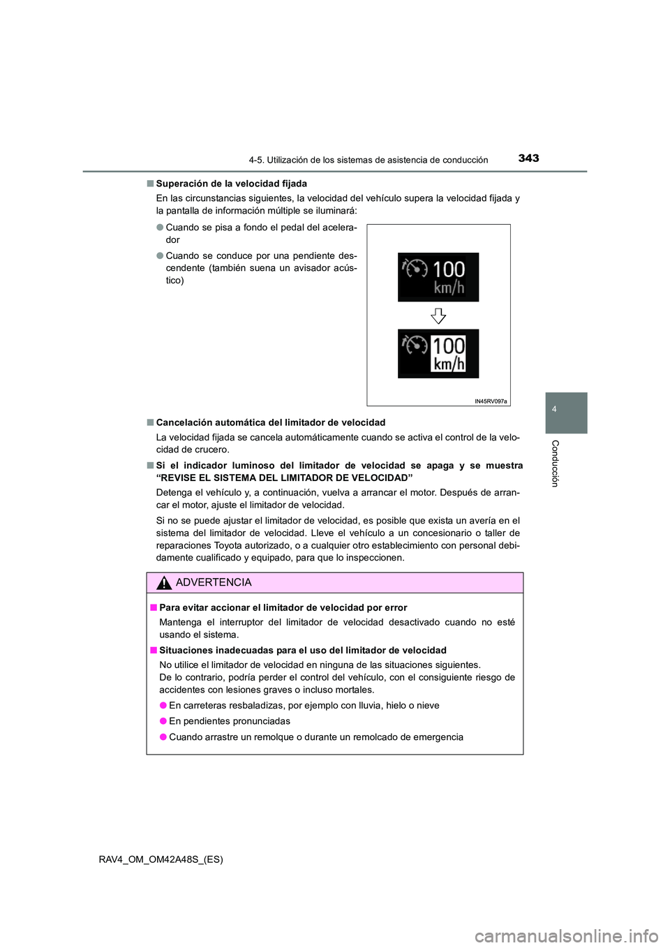TOYOTA RAV4 2016  Manual del propietario (in Spanish) 3434-5. Utilización de los sistemas de asistencia de conducción
4
Conducción
RAV4_OM_OM42A48S_(ES)■
Superación de la velocidad fijada
En las circunstancias siguientes, la velocidad del vehículo