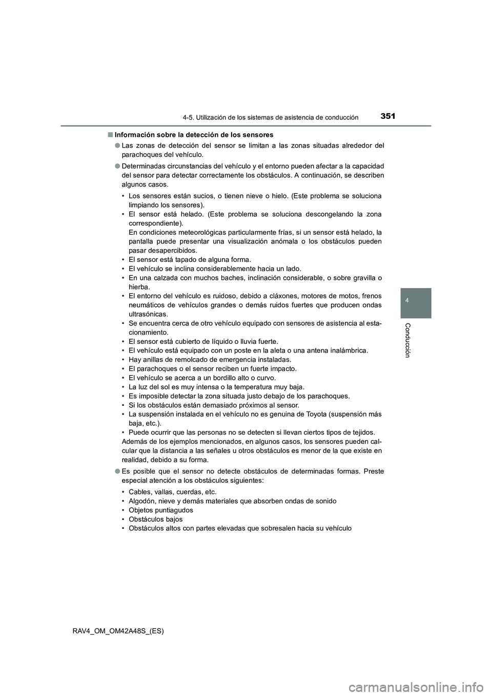TOYOTA RAV4 2016  Manual del propietario (in Spanish) 3514-5. Utilización de los sistemas de asistencia de conducción
4
Conducción
RAV4_OM_OM42A48S_(ES)■
Información sobre la detección de los sensores
●Las zonas de detección del sensor se limit