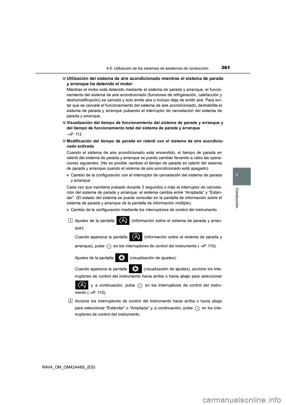 TOYOTA RAV4 2016  Manual del propietario (in Spanish) 3614-5. Utilización de los sistemas de asistencia de conducción
4
Conducción
RAV4_OM_OM42A48S_(ES)■
Utilización del sistema de aire acondicionado mientras el sistema de parada
y arranque ha dete