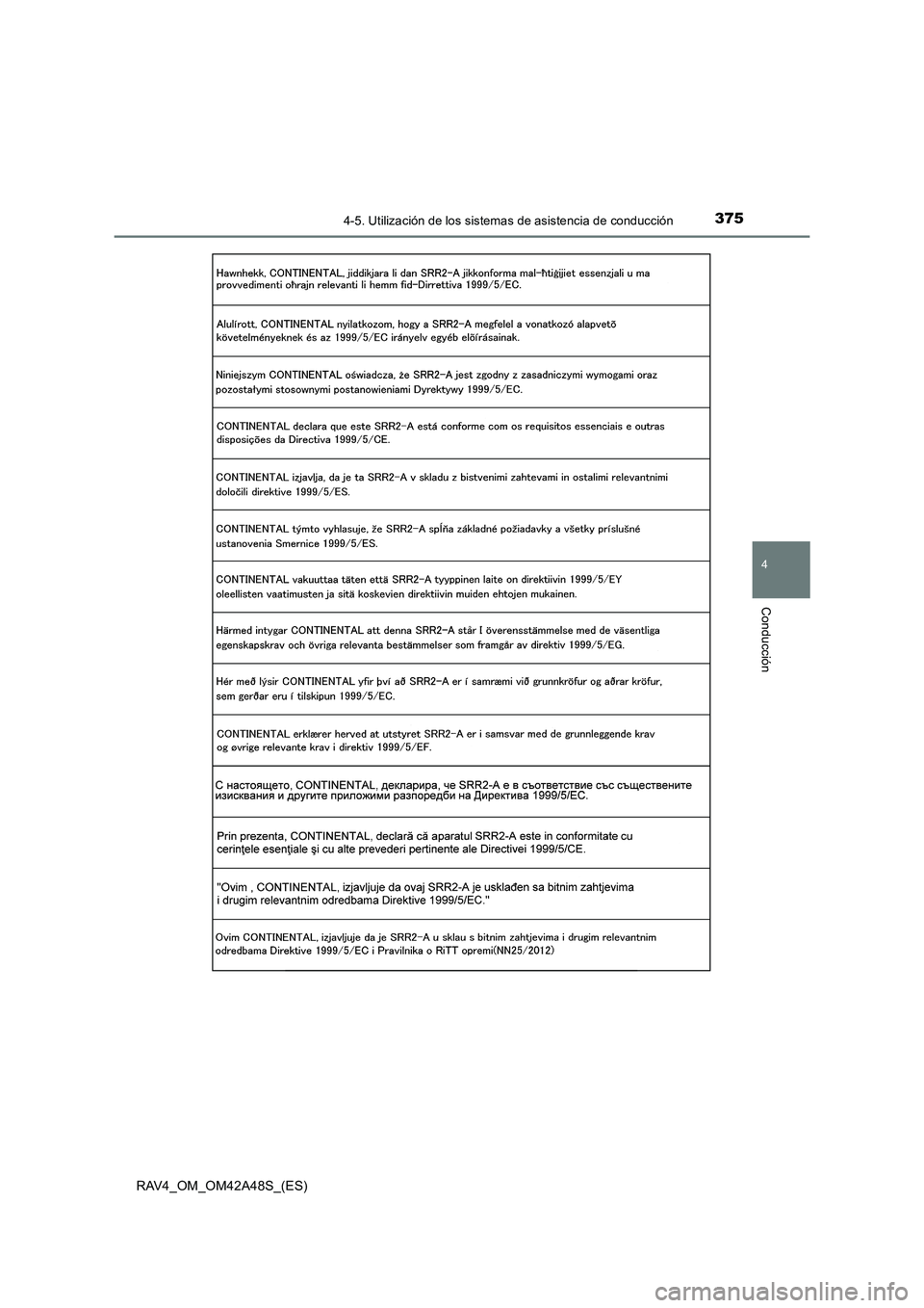 TOYOTA RAV4 2016  Manual del propietario (in Spanish) 3754-5. Utilización de los sistemas de asistencia de conducción
4
Conducción
RAV4_OM_OM42A48S_(ES) 