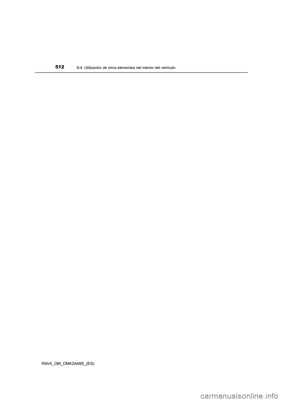 TOYOTA RAV4 2016  Manual del propietario (in Spanish) 5126-4. Utilización de otros elementos del interior del vehículo
RAV4_OM_OM42A48S_(ES) 