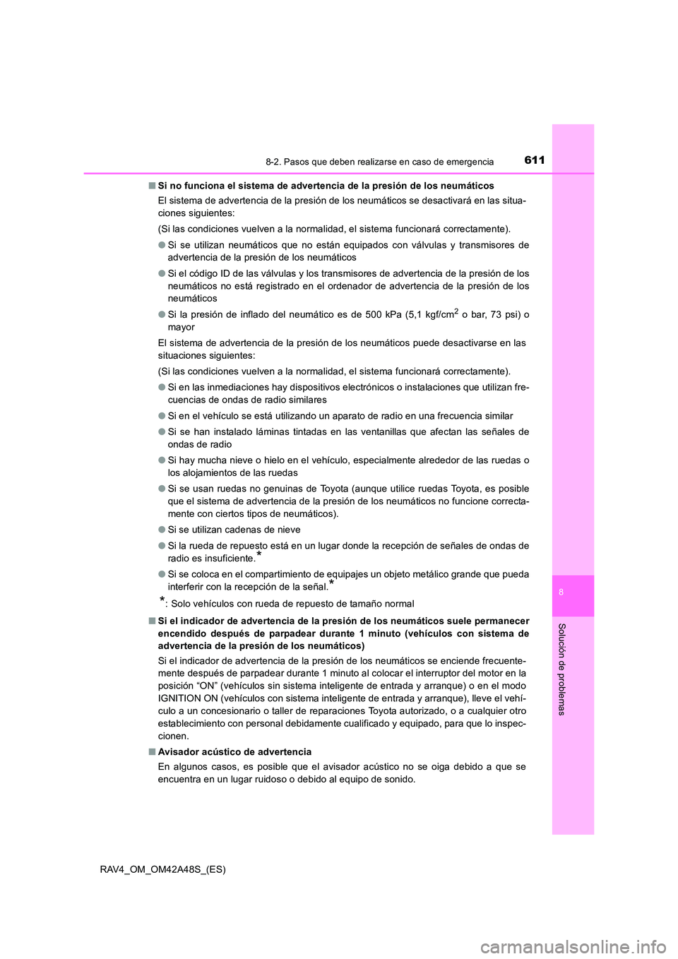 TOYOTA RAV4 2016  Manual del propietario (in Spanish) 6118-2. Pasos que deben realizarse en caso de emergencia
8
Solución de problemas
RAV4_OM_OM42A48S_(ES)■
Si no funciona el sistema de advertencia de la presión de los neumáticos
El sistema de adve