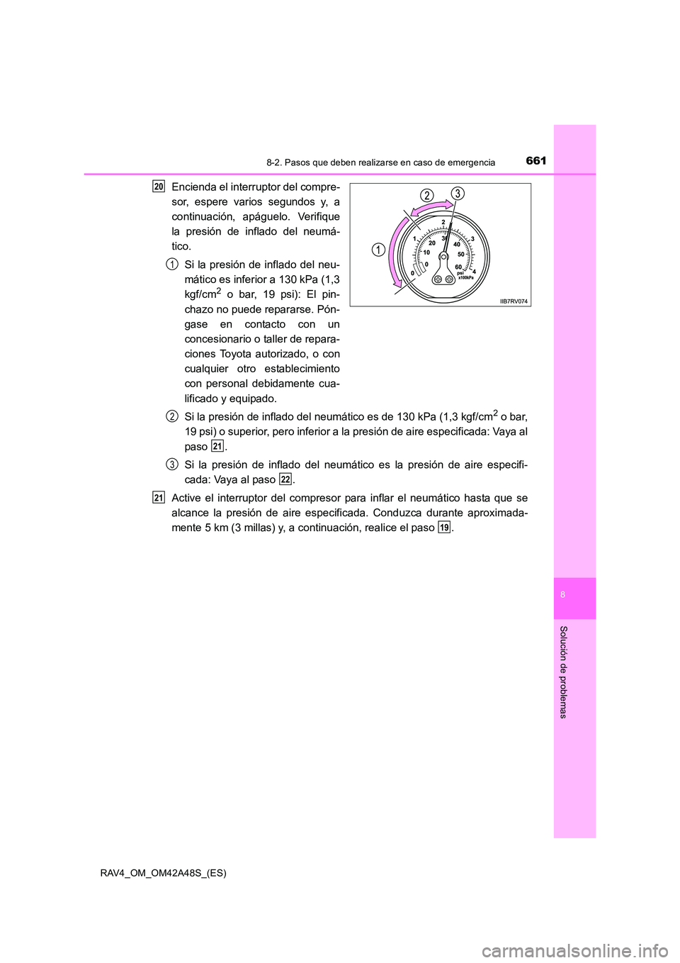 TOYOTA RAV4 2016  Manual del propietario (in Spanish) 6618-2. Pasos que deben realizarse en caso de emergencia
8
Solución de problemas
RAV4_OM_OM42A48S_(ES)
Encienda el interruptor del compre-
sor, espere varios segundos y, a
continuación, apáguelo. V