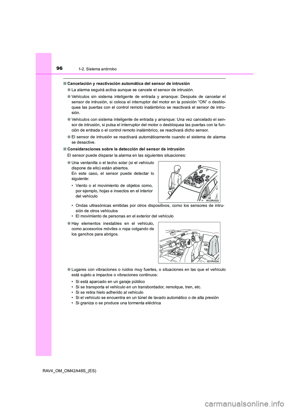 TOYOTA RAV4 2016  Manual del propietario (in Spanish) 961-2. Sistema antirrobo
RAV4_OM_OM42A48S_(ES)
■Cancelación y reactivación automática del sensor de intrusión
●La alarma seguirá activa aunque se cancele el sensor de intrusión.
● Vehícul