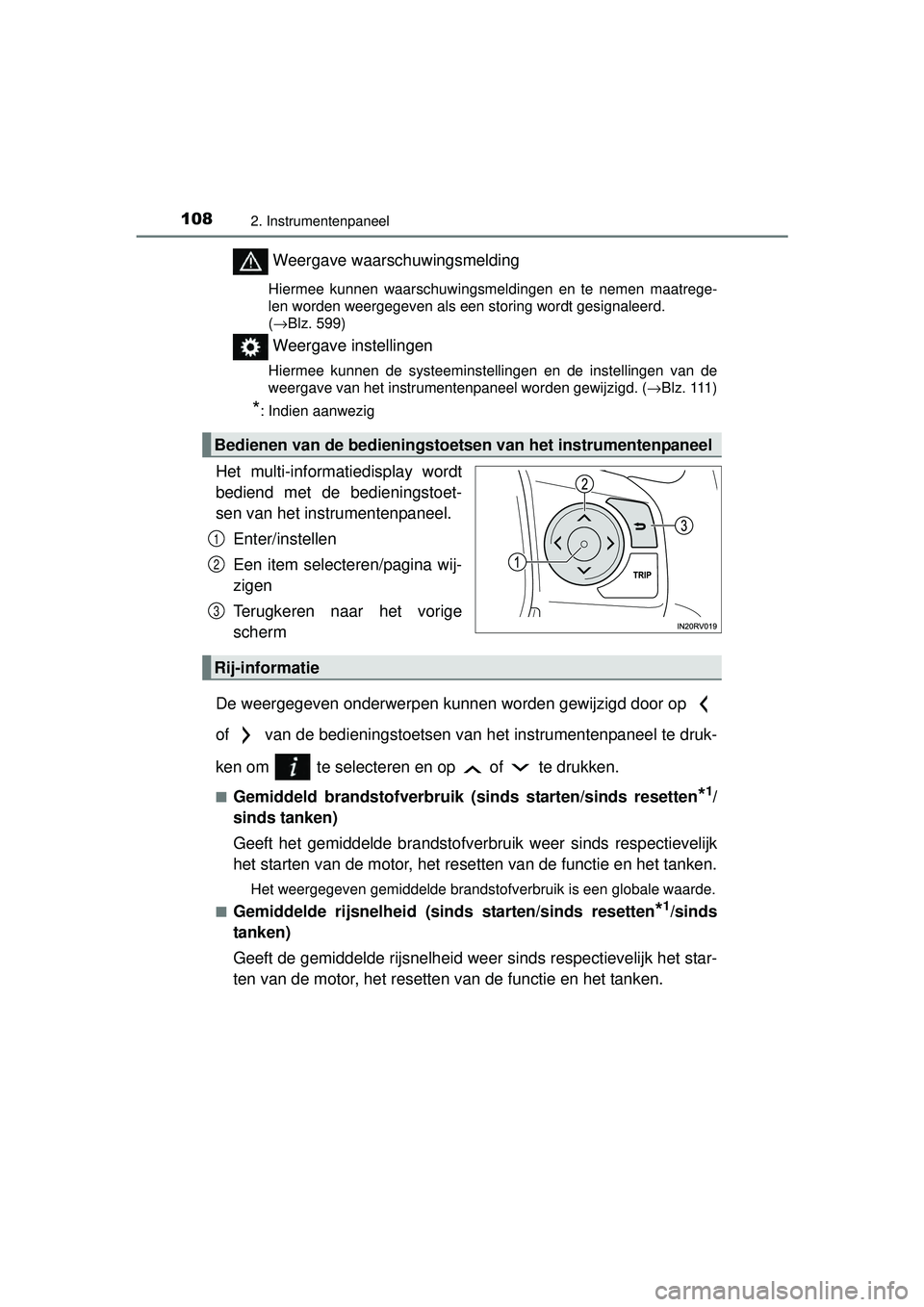 TOYOTA RAV4 2016  Instructieboekje (in Dutch) 1082. Instrumentenpaneel
RAV4_OM_OM42A45E_(EE)
Weergave waarschuwingsmelding
Hiermee kunnen waarschuwingsmeldingen en te nemen maatrege-
len worden weergegeven als een storing wordt gesignaleerd. 
(