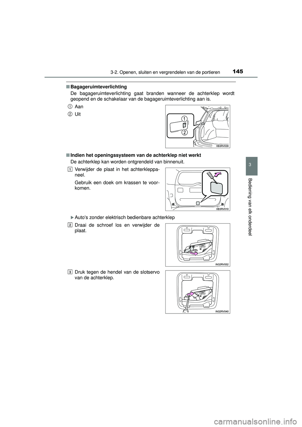 TOYOTA RAV4 2016  Instructieboekje (in Dutch) 1453-2. Openen, sluiten en vergrendelen van de portieren
3
Bediening van elk onderdeel
RAV4_OM_OM42A45E_(EE)
■Bagageruimteverlichting
De bagageruimteverlichting gaat branden wanneer de achterklep wo