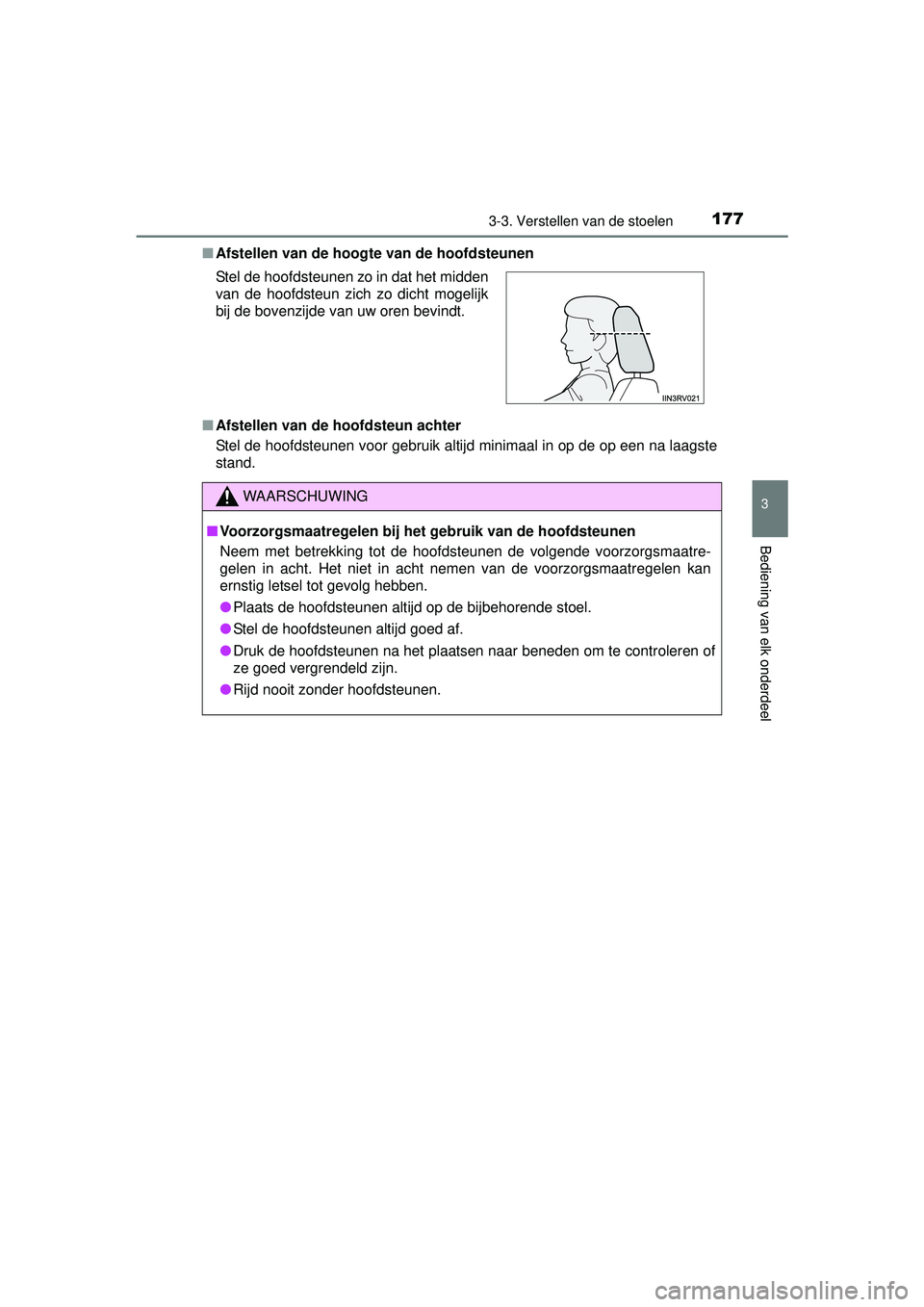 TOYOTA RAV4 2016  Instructieboekje (in Dutch) 1773-3. Verstellen van de stoelen
3
Bediening van elk onderdeel
RAV4_OM_OM42A45E_(EE)■
Afstellen van de hoogte van de hoofdsteunen
■ Afstellen van de hoofdsteun achter
Stel de hoofdsteunen voor ge
