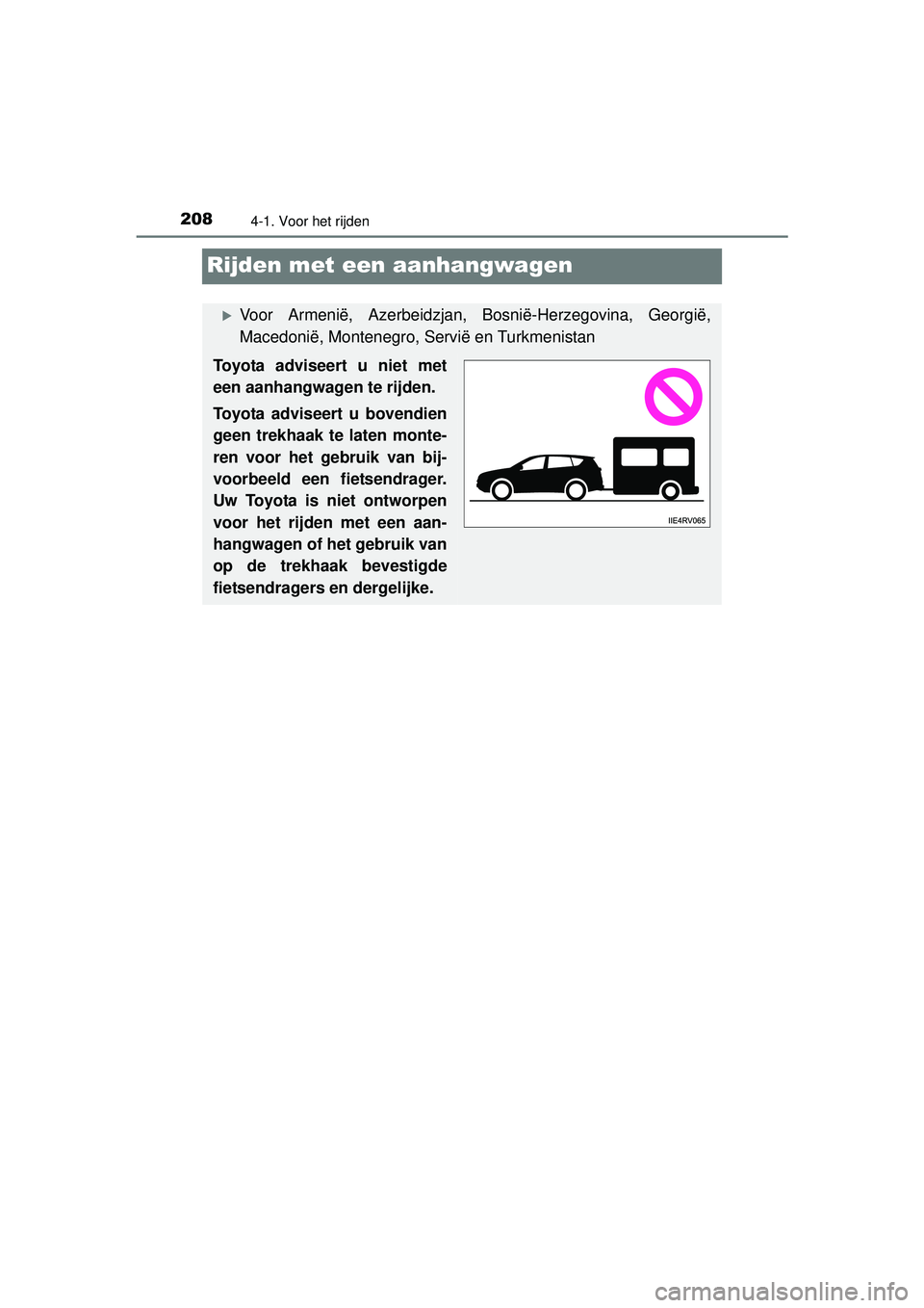 TOYOTA RAV4 2016  Instructieboekje (in Dutch) 2084-1. Voor het rijden
RAV4_OM_OM42A45E_(EE)
Rijden met een aanhangwagen
Voor Armenië, Azerbeidzjan, Bosnië-Herzegovina, Georgië,
Macedonië, Montenegro, Servië en Turkmenistan
Toyota adviseer
