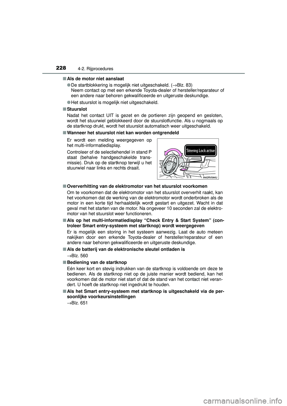 TOYOTA RAV4 2016  Instructieboekje (in Dutch) 2284-2. Rijprocedures
RAV4_OM_OM42A45E_(EE)■
Als de motor niet aanslaat
●De startblokkering is mogelijk niet uitgeschakeld. (→ Blz. 83) 
Neem contact op met een erkende Toyota-dealer of herstell