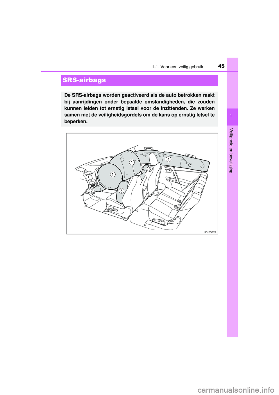 TOYOTA RAV4 2016  Instructieboekje (in Dutch) 451-1. Voor een veilig gebruik
1
Veiligheid en beveiliging
RAV4_OM_OM42A45E_(EE)
SRS-airbags
De SRS-airbags worden geactiveerd als de auto betrokken raakt
bij aanrijdingen onder bepaalde  omstandighed