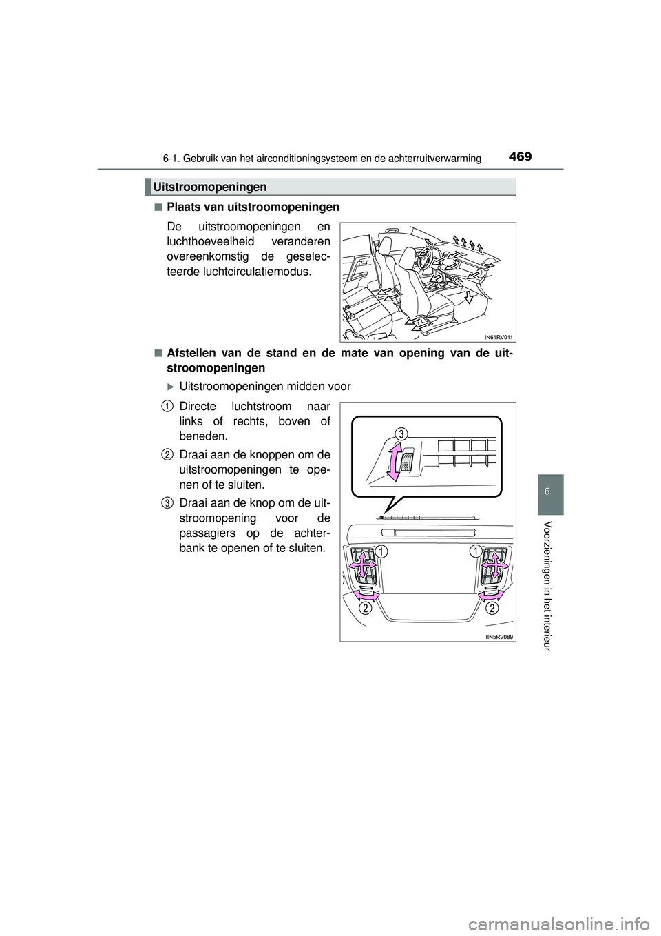 TOYOTA RAV4 2016  Instructieboekje (in Dutch) 4696-1. Gebruik van het airconditioningsysteem en de achterruitverwarming
6
Voorzieningen in het interieur
RAV4_OM_OM42A45E_(EE)■
Plaats van uitstroomopeningen
De uitstroomopeningen en
luchthoeveelh
