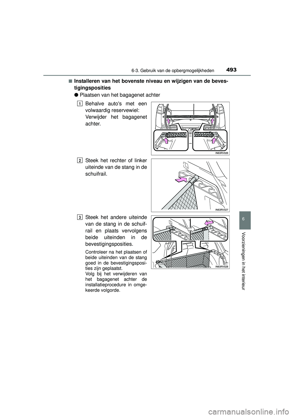 TOYOTA RAV4 2016  Instructieboekje (in Dutch) 4936-3. Gebruik van de opbergmogelijkheden
RAV4_OM_OM42A45E_(EE)
6
Voorzieningen in het interieur
■Installeren van het bovenste niveau en wijzigen van de beves-
tigingsposities
●Plaatsen van het b