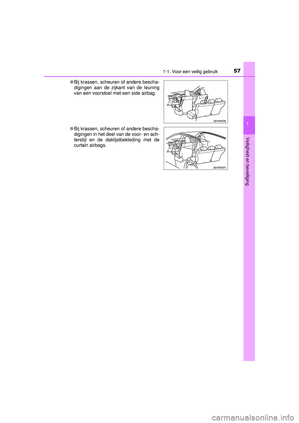 TOYOTA RAV4 2016  Instructieboekje (in Dutch) 571-1. Voor een veilig gebruik
1
RAV4_OM_OM42A45E_(EE)
Veiligheid en beveiliging
●Bij krassen, scheuren of andere bescha-
digingen aan de zijkant van de leuning
van een voorstoel met een side airbag