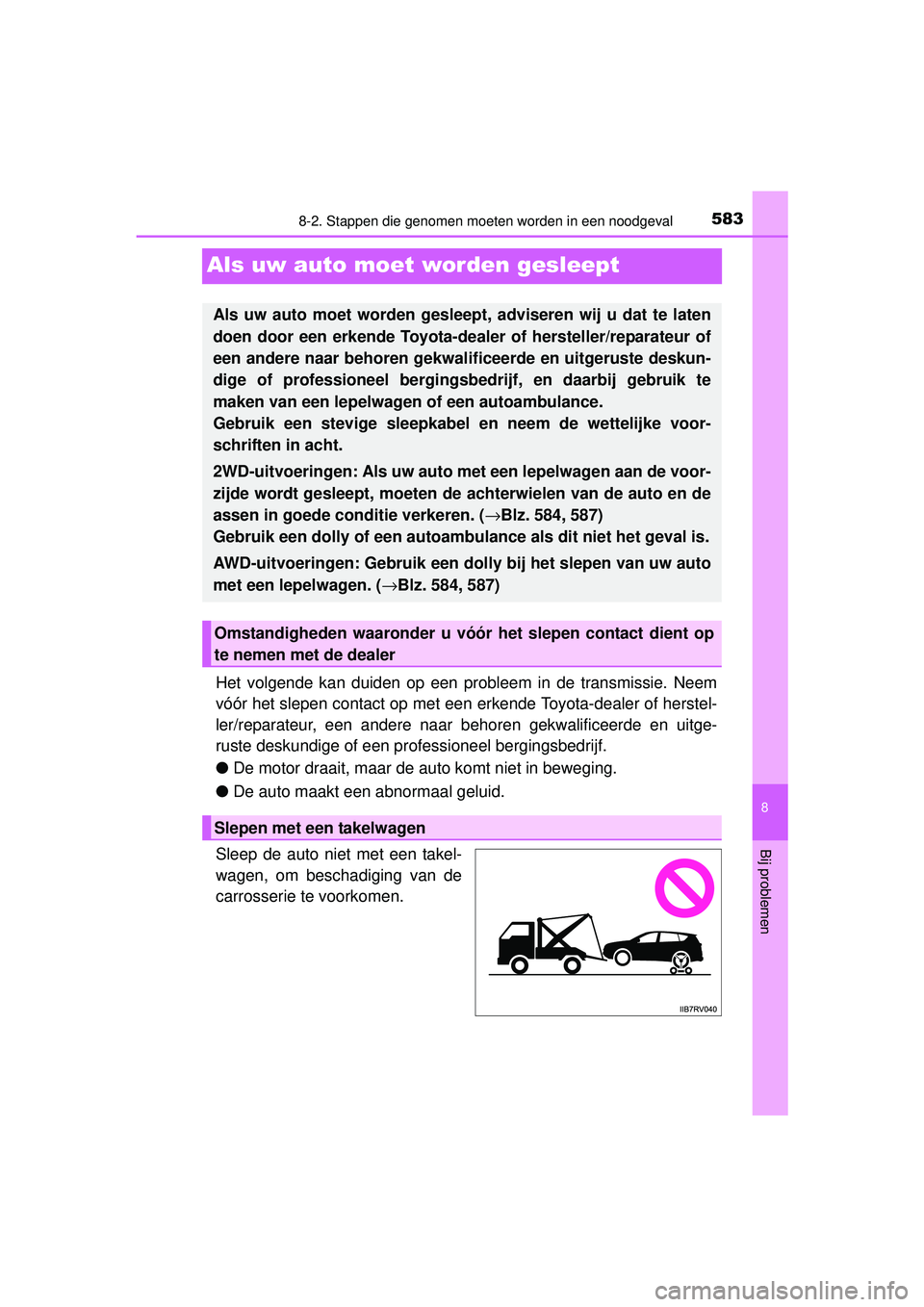 TOYOTA RAV4 2016  Instructieboekje (in Dutch) 5838-2. Stappen die genomen moeten worden in een noodgeval
8
Bij problemen
RAV4_OM_OM42A45E_(EE)
Als uw auto moet worden gesleept
Het volgende kan duiden op een probleem in de transmissie. Neem
vóór