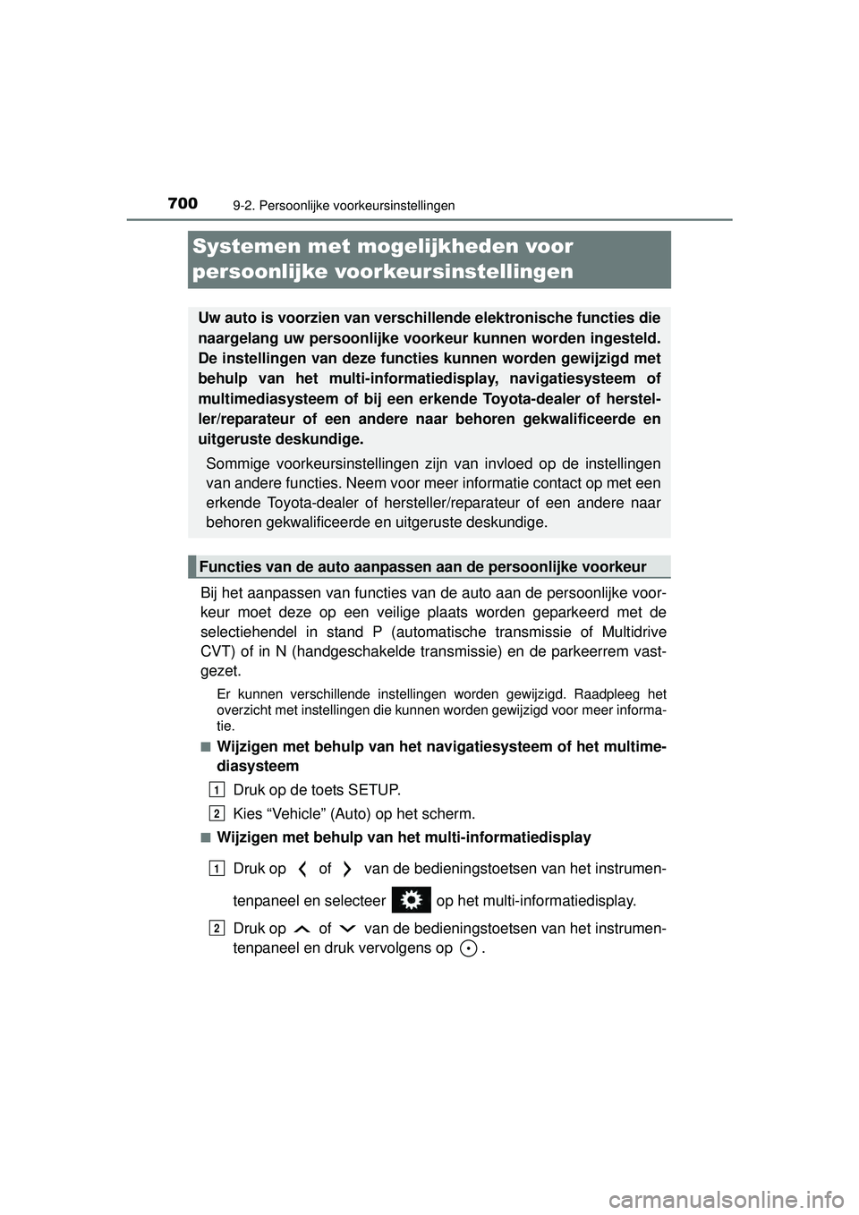 TOYOTA RAV4 2016  Instructieboekje (in Dutch) 7009-2. Persoonlijke voorkeursinstellingen
RAV4_OM_OM42A45E_(EE)
Systemen met mogelijkheden voor 
persoonlijke voorkeursinstellingen
Bij het aanpassen van functies v an de auto aan de persoonlijke voo