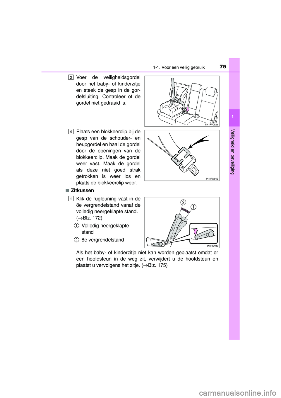 TOYOTA RAV4 2016  Instructieboekje (in Dutch) 751-1. Voor een veilig gebruik
1
RAV4_OM_OM42A45E_(EE)
Veiligheid en beveiliging
Voer de veiligheidsgordel
door het baby- of kinderzitje
en steek de gesp in de gor-
delsluiting. Controleer of de
gorde