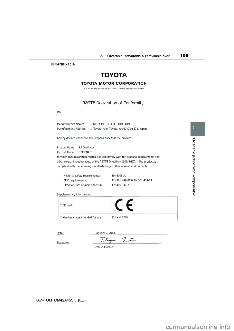 TOYOTA RAV4 2016  Návod na použitie (in Slovakian) 1593-2. Otváranie, zatváranie a zamykanie dverí
3
Ovládanie jednotlivých komponentov
RAV4_OM_OM42A45SK_(EE) 
■ Certifikácia 