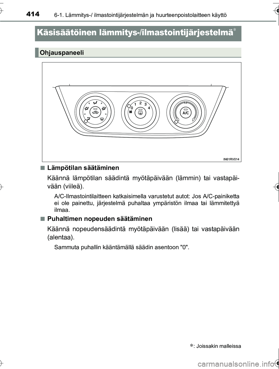 TOYOTA RAV4 2016  Omistajan Käsikirja (in Finnish) 4146-1. Lämmitys-/ ilmastointijärjestelmän ja huurteenpoistolaitteen käyttö
OM42A45FI
Käsisäätöinen lämmitys-/ilmastointijärjestelmä∗
■Lämpötilan säätäminen
Käännä lämpötilan
