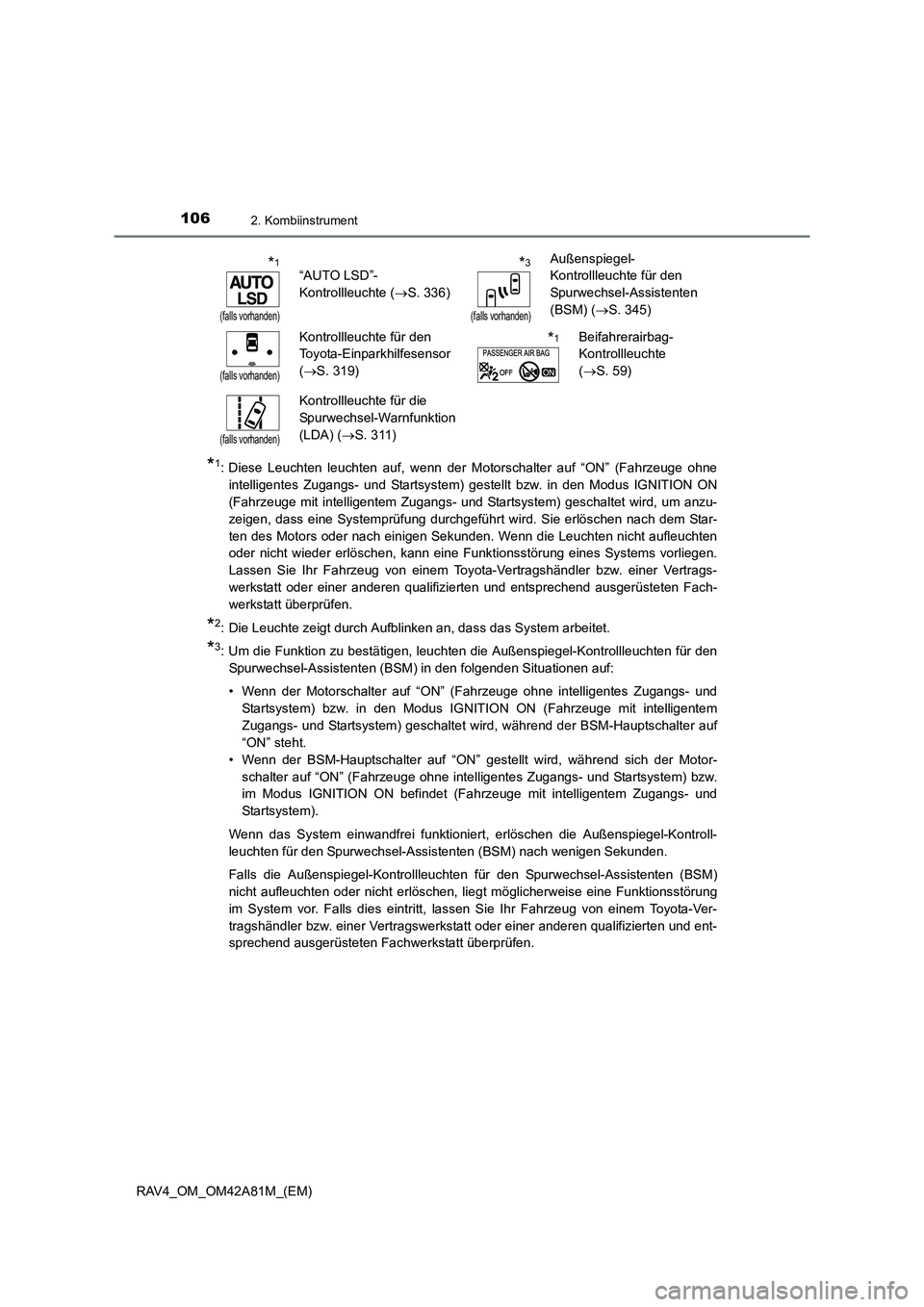 TOYOTA RAV4 2015  Betriebsanleitungen (in German) 1062. Kombiinstrument
RAV4_OM_OM42A81M_(EM)
*1: Diese Leuchten leuchten auf, wenn der Motorschalter auf “ON” (Fahrzeuge ohneintelligentes Zugangs- und Startsystem) ges tellt bzw. in den Modus IGNI