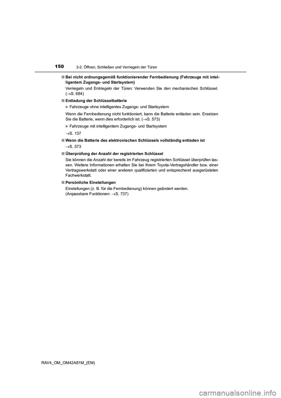 TOYOTA RAV4 2015 Betriebsanleitungen (in German) 1503-2. Öffnen, Schließen und Verriegeln der Türen
RAV4_OM_OM42A81M_(EM)■
Bei nicht ordnungsgemäß funktionierender Fernbedienung (Fahrzeuge mit intel-
ligentem Zugangs- und Startsystem)
Verrie TOYOTA RAV4 2015 Betriebsanleitungen (in German) 1503-2. Öffnen, Schließen und Verriegeln der Türen
RAV4_OM_OM42A81M_(EM)■
Bei nicht ordnungsgemäß funktionierender Fernbedienung (Fahrzeuge mit intel-
ligentem Zugangs- und Startsystem)
Verrie